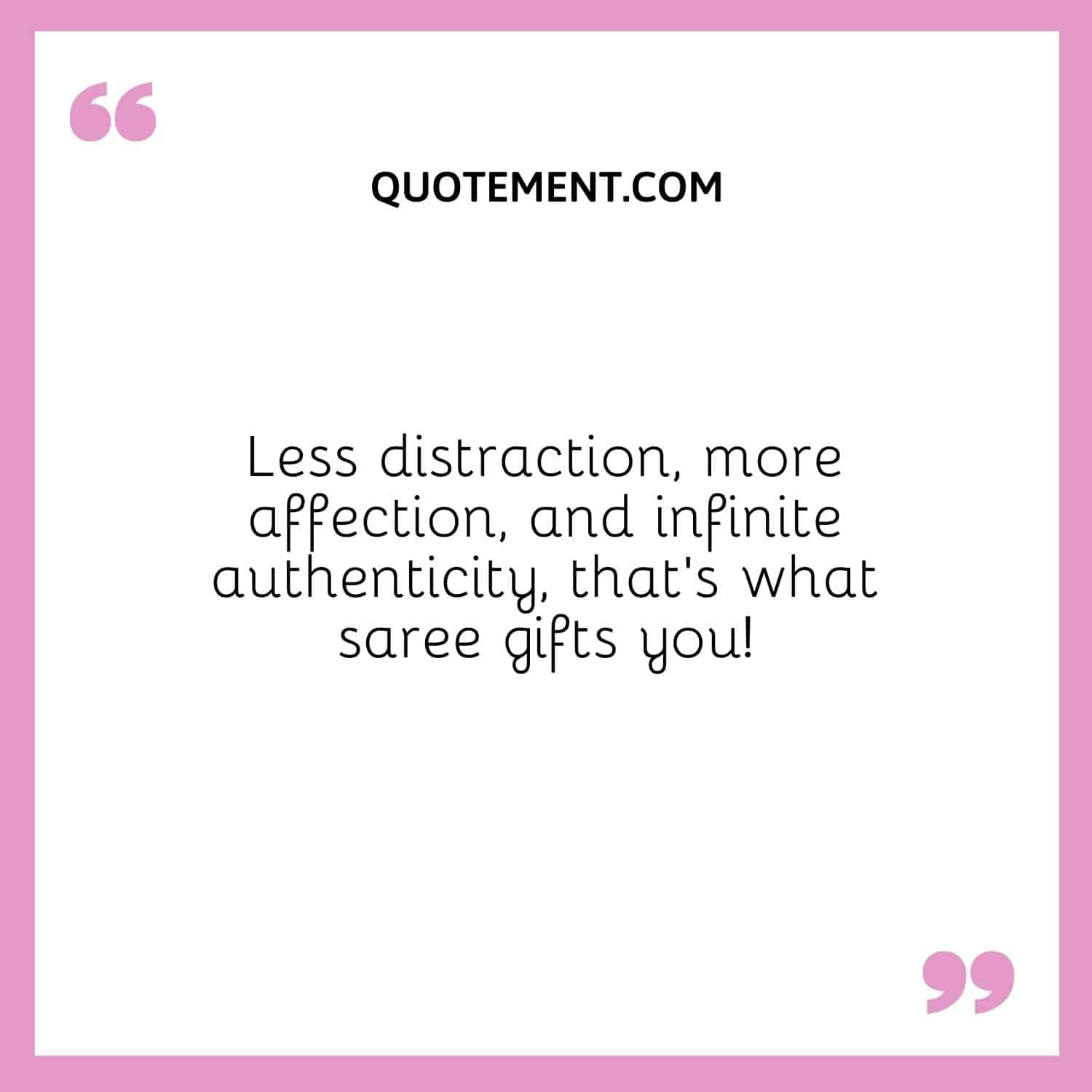 Less distraction, more affection, and infinite authenticity, that’s what saree gifts you!