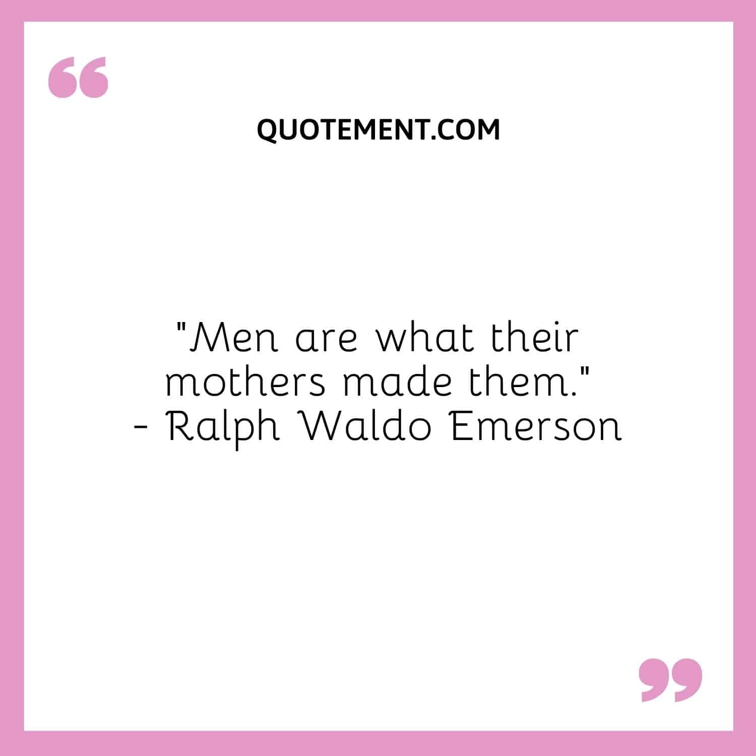 Men are what their mothers made them