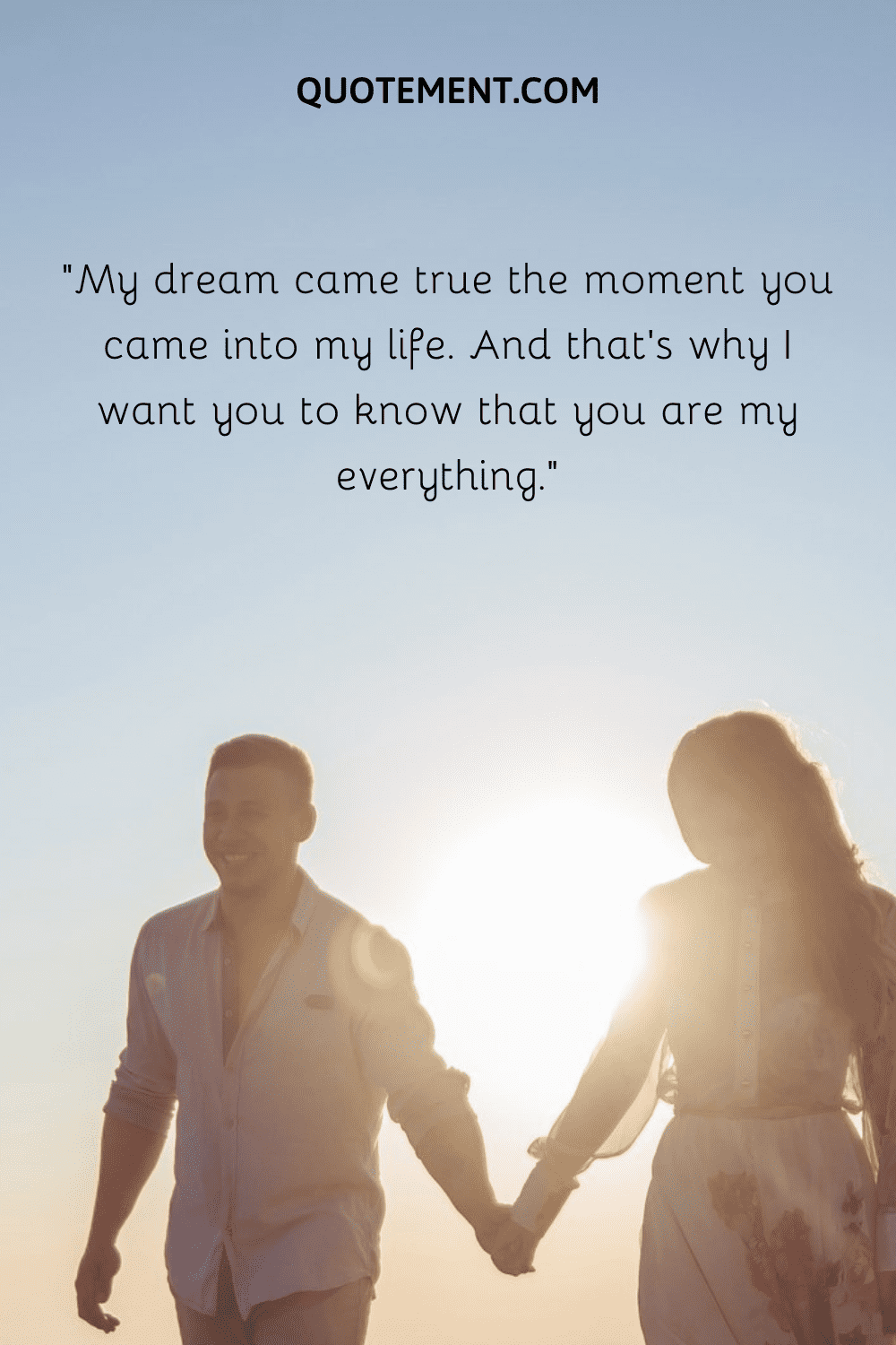 “My dream came true the moment you came into my life. And that’s why I want you to know that you are my everything.”