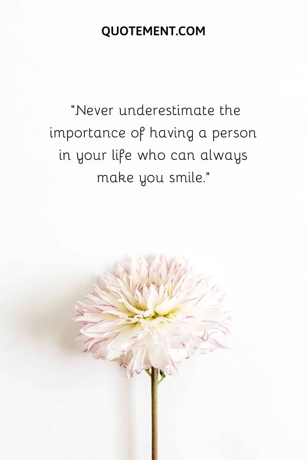 Never underestimate the importance of having a person in your life