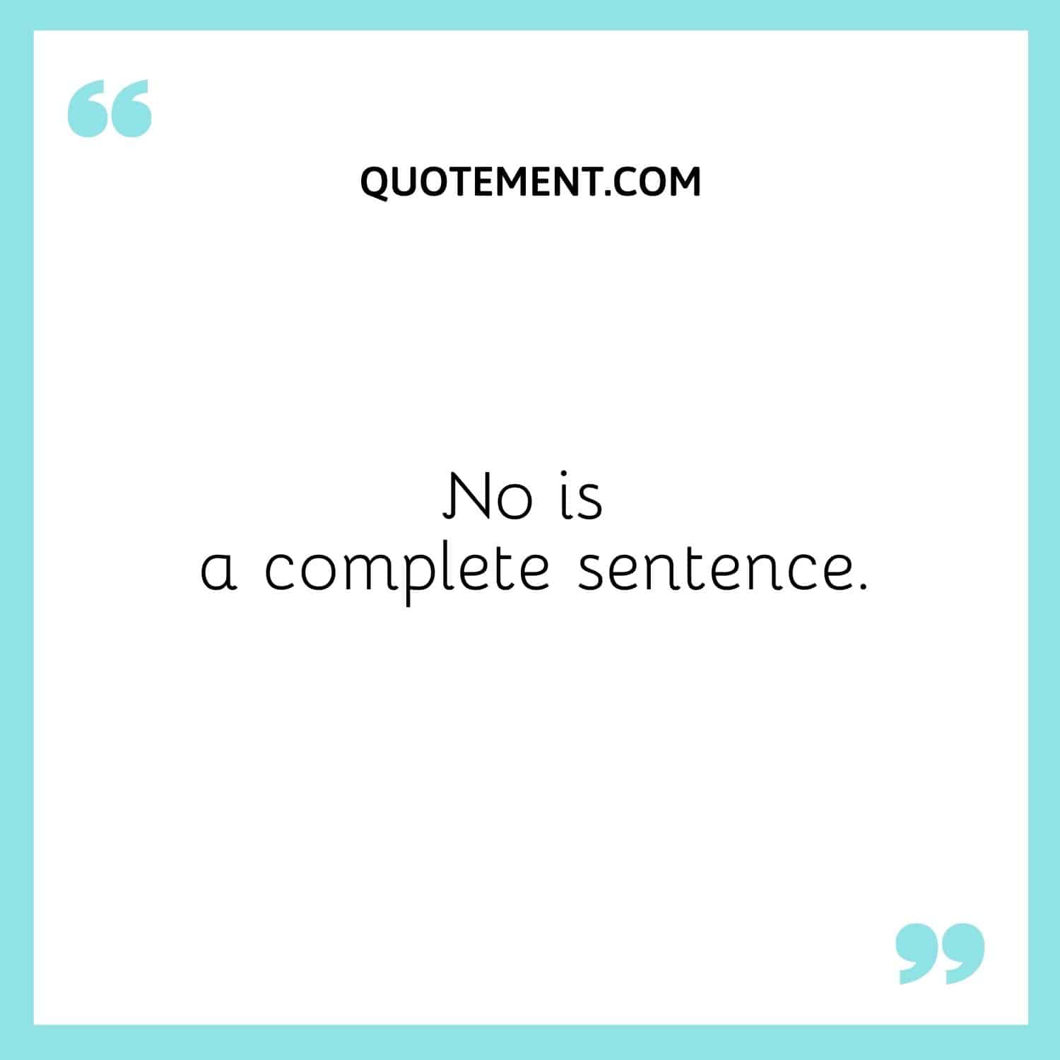 No is a complete sentence