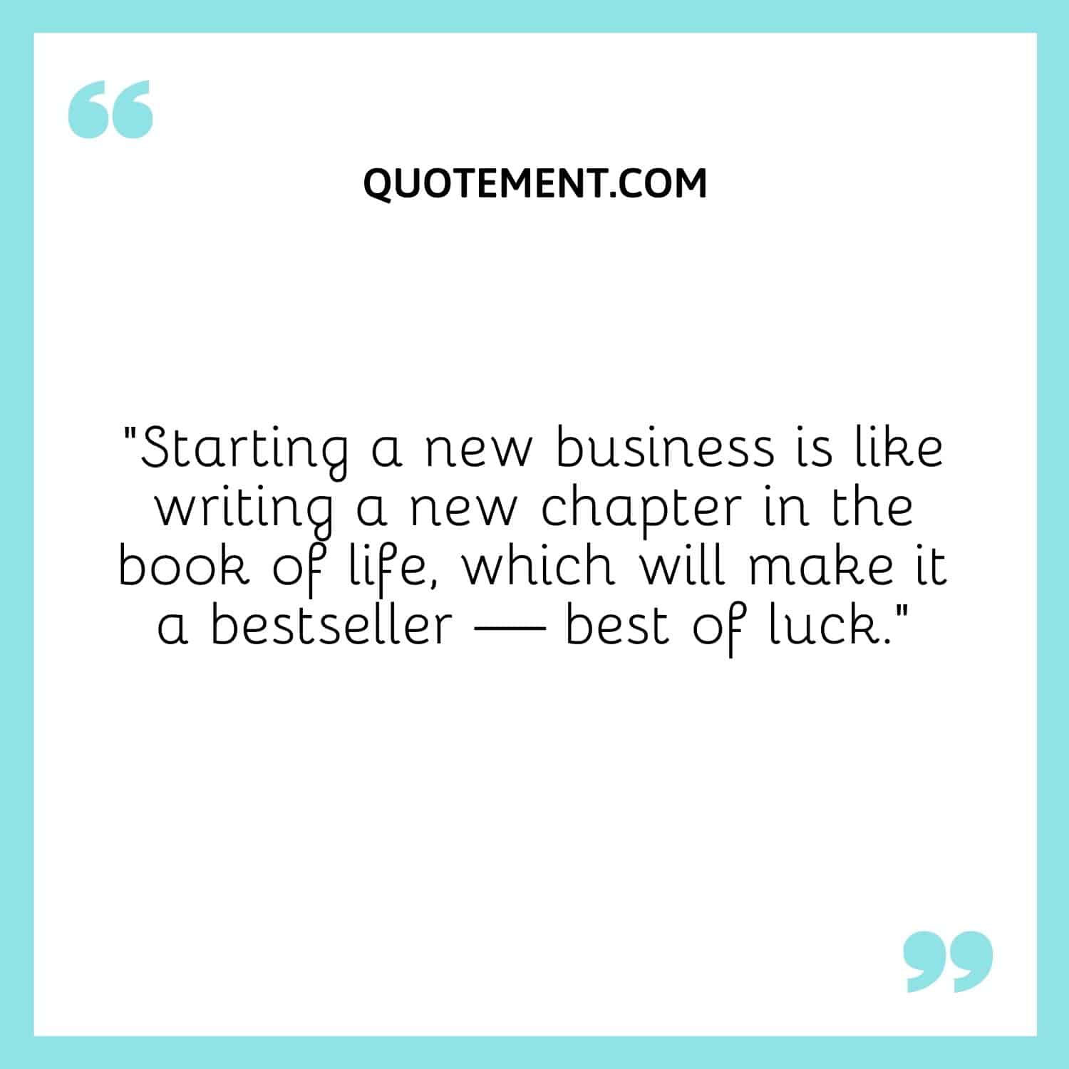 Starting a new business is like writing a new chapter in the book of life