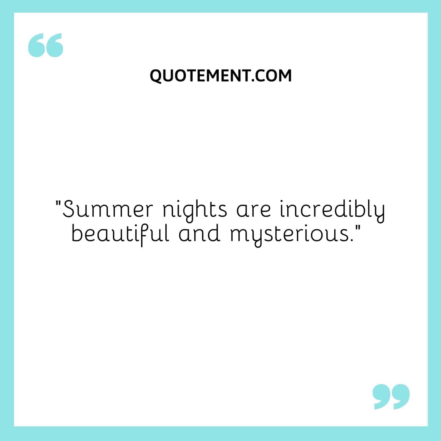 Summer nights are incredibly beautiful and mysterious.