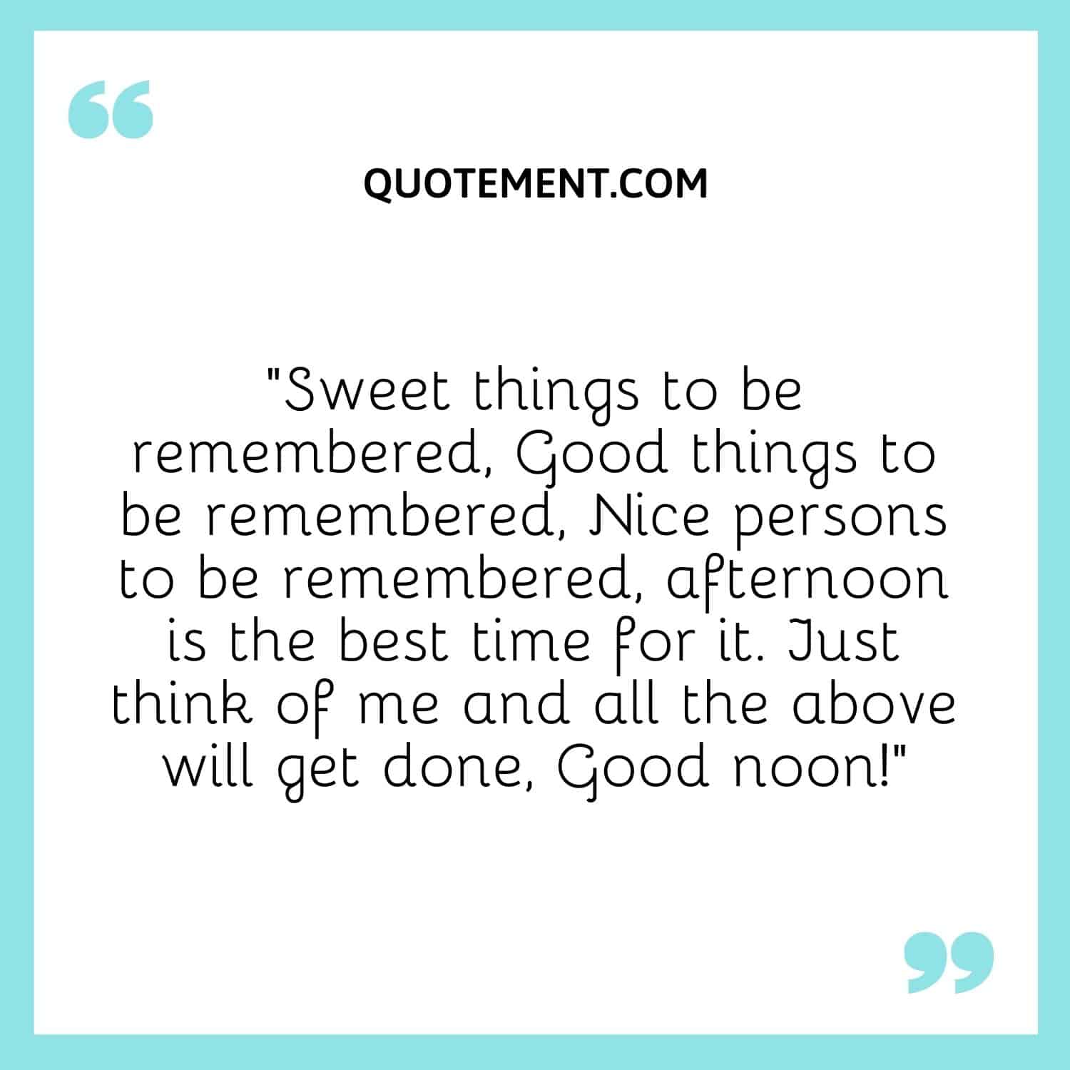 Sweet things to be remembered, Good things to be remembered,