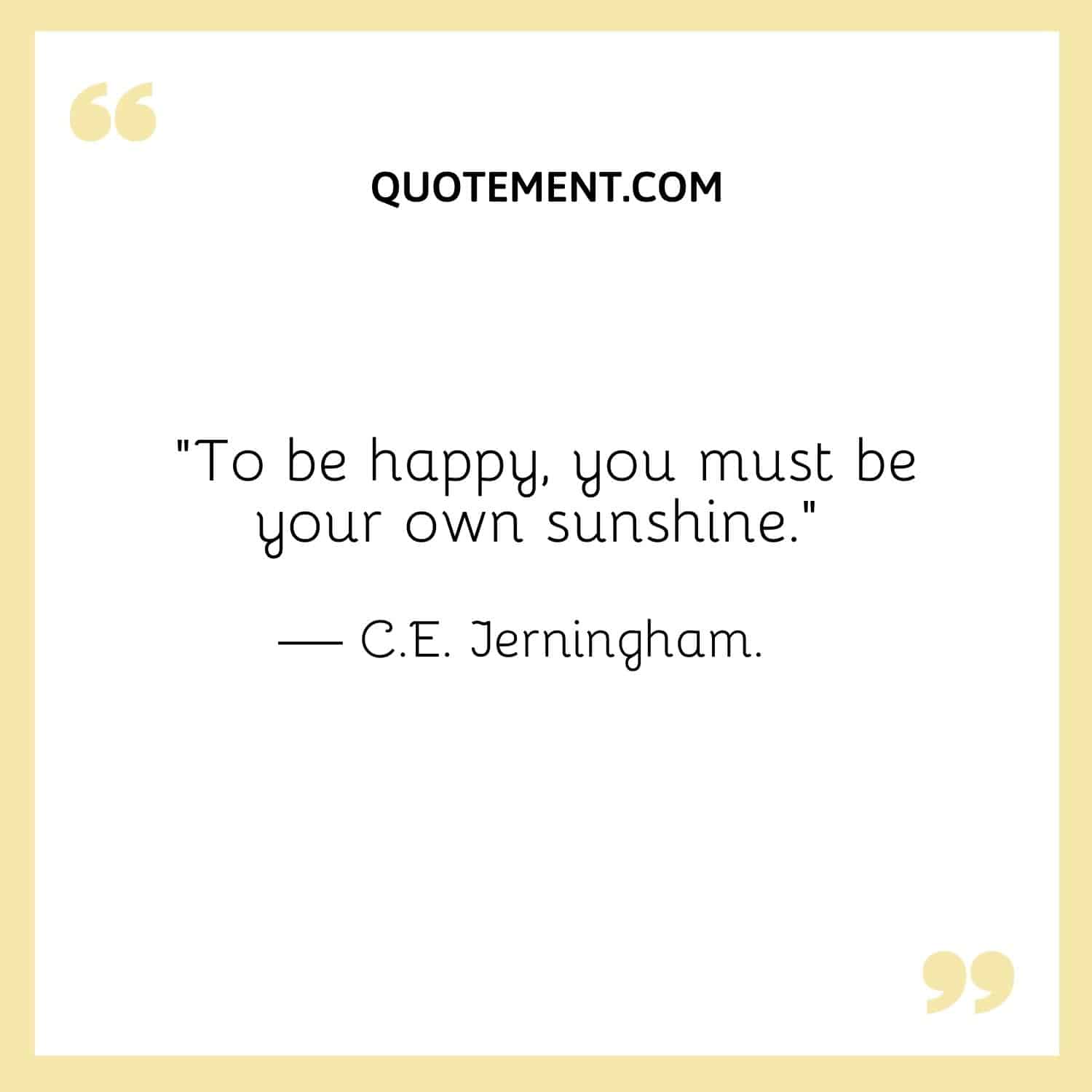 To be happy, you must be your own sunshine