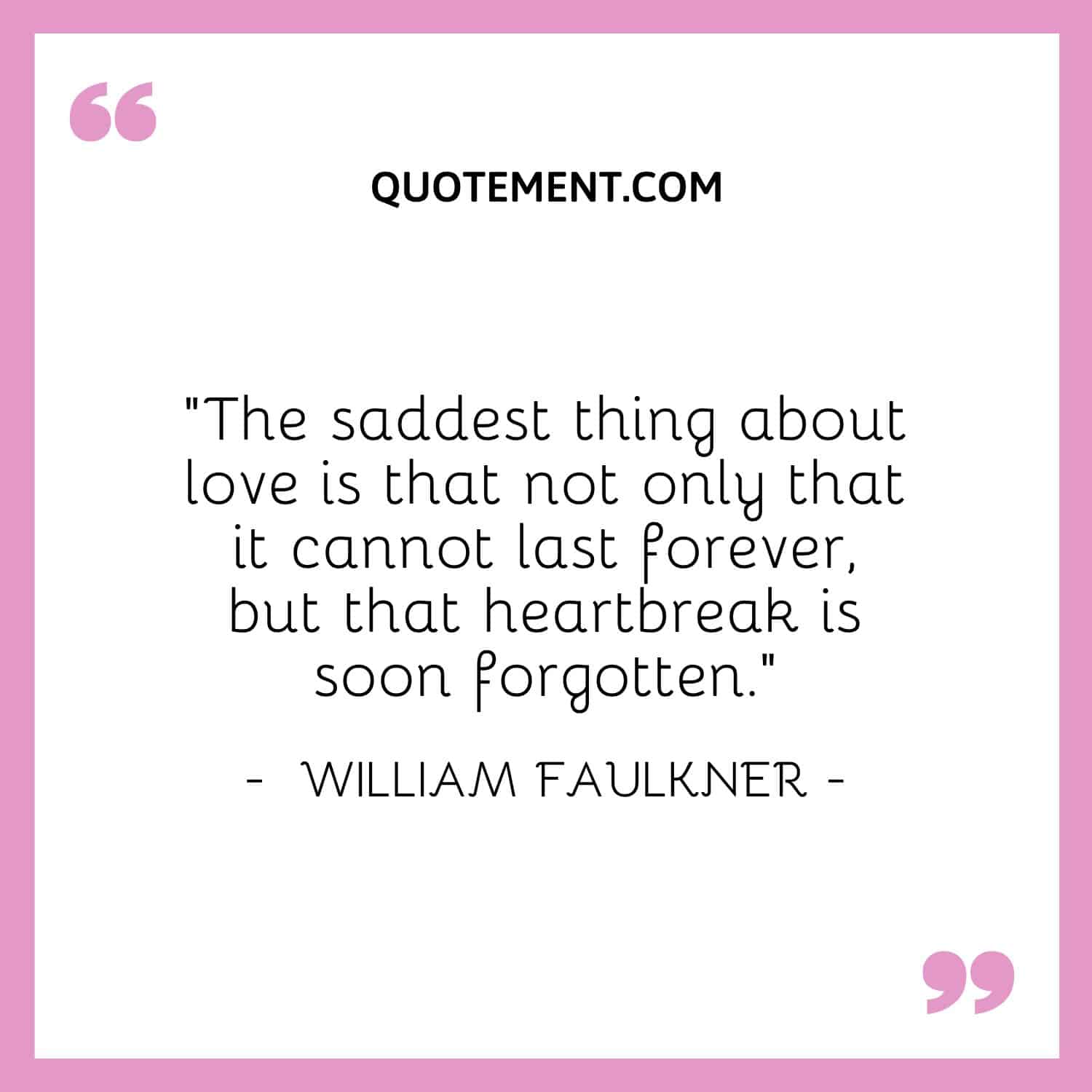 heartbreak is soon forgotten.