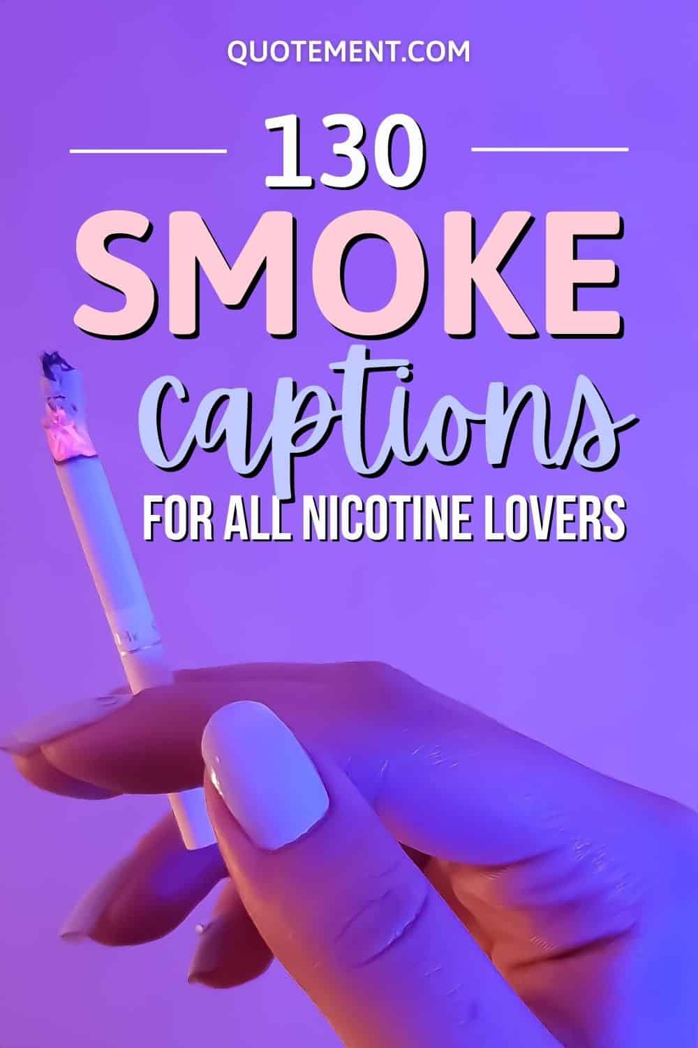 130 Smoke Captions For Instagram For All Nicotine Lovers