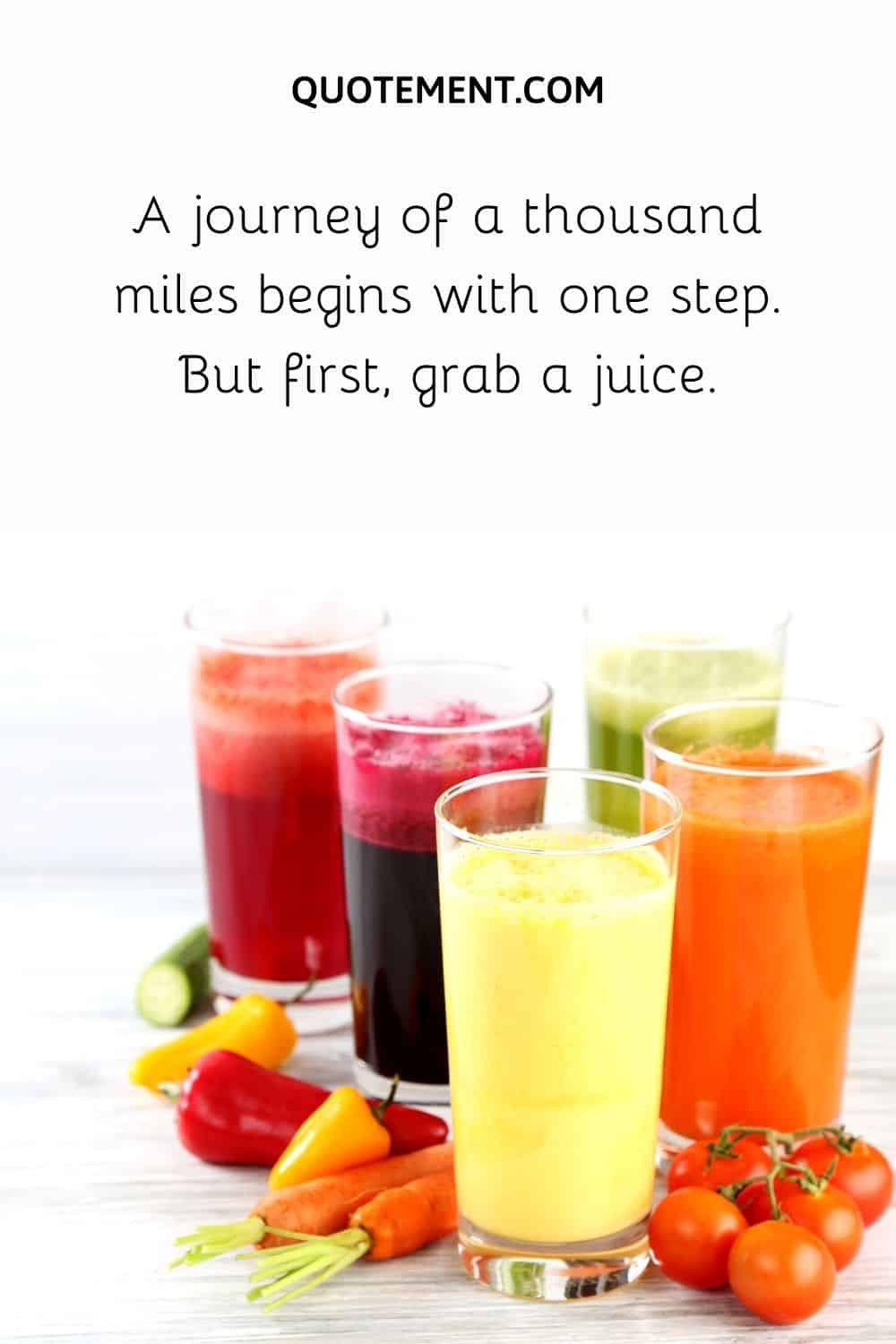 A journey of a thousand miles begins with one step. But first, grab a juice