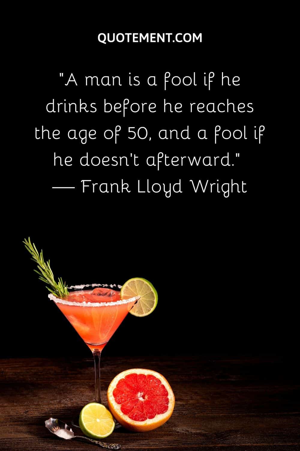 A man is a fool if he drinks before he reaches the age of 50