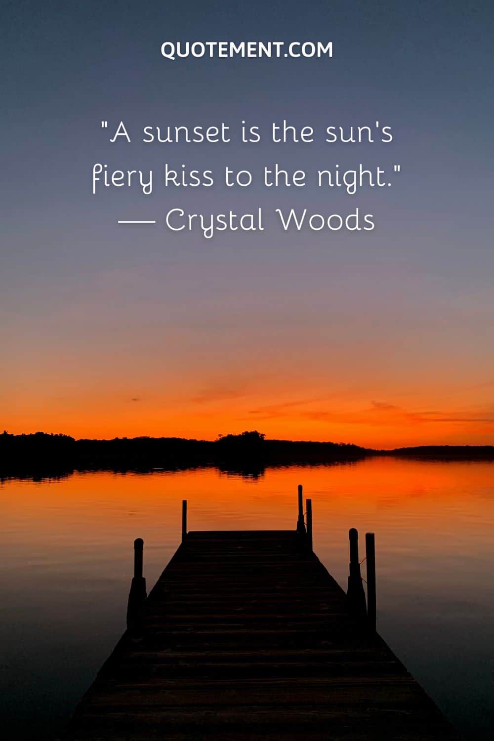 “A sunset is the sun’s fiery kiss to the night.” — Crystal Woods