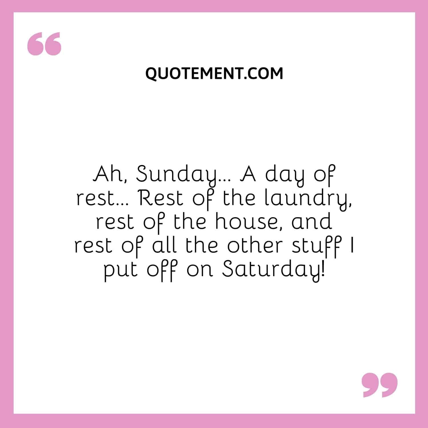Ah, Sunday… A day of rest…