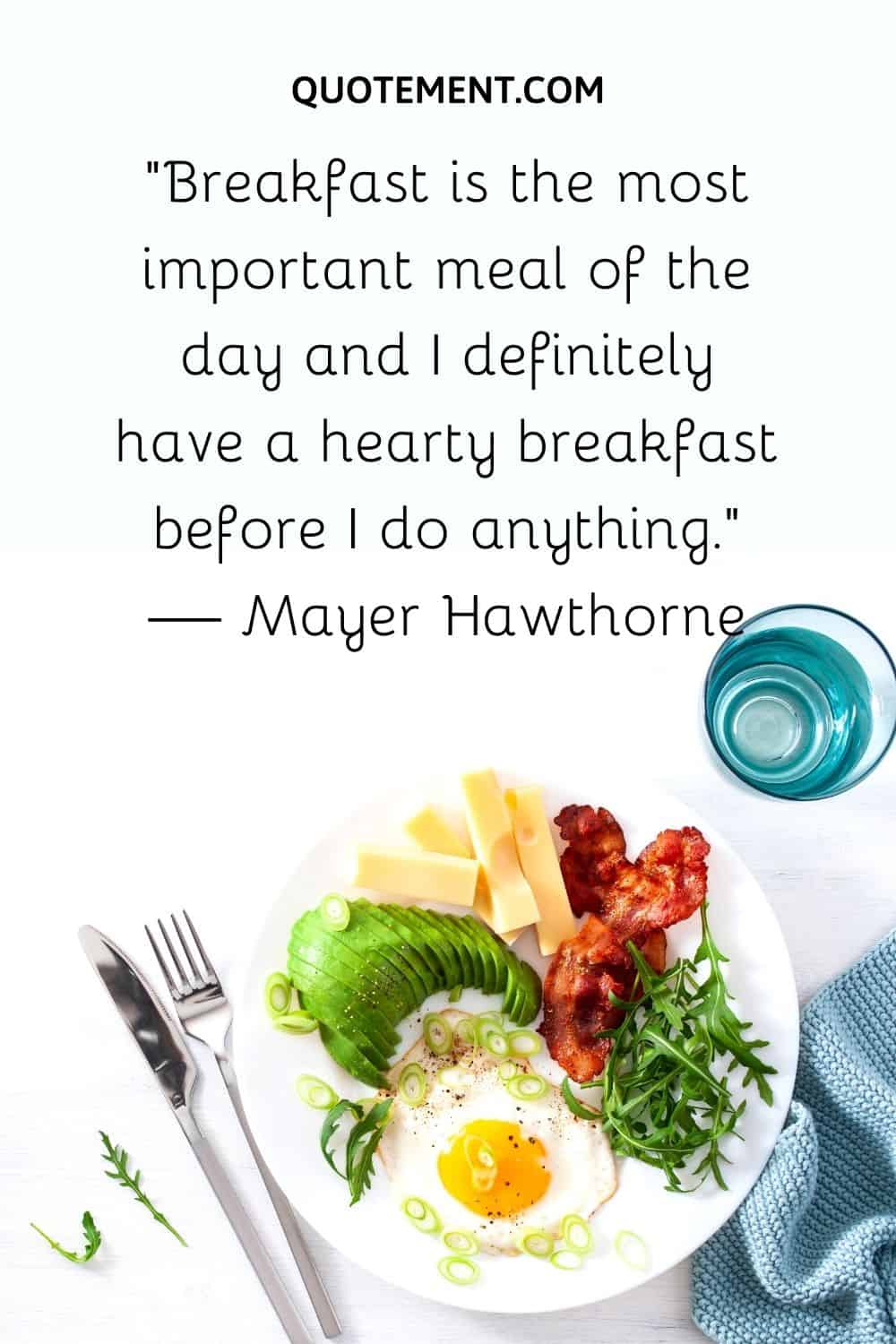“Breakfast is the most important meal of the day and I definitely have a hearty breakfast before I do anything.” — Mayer Hawthorne