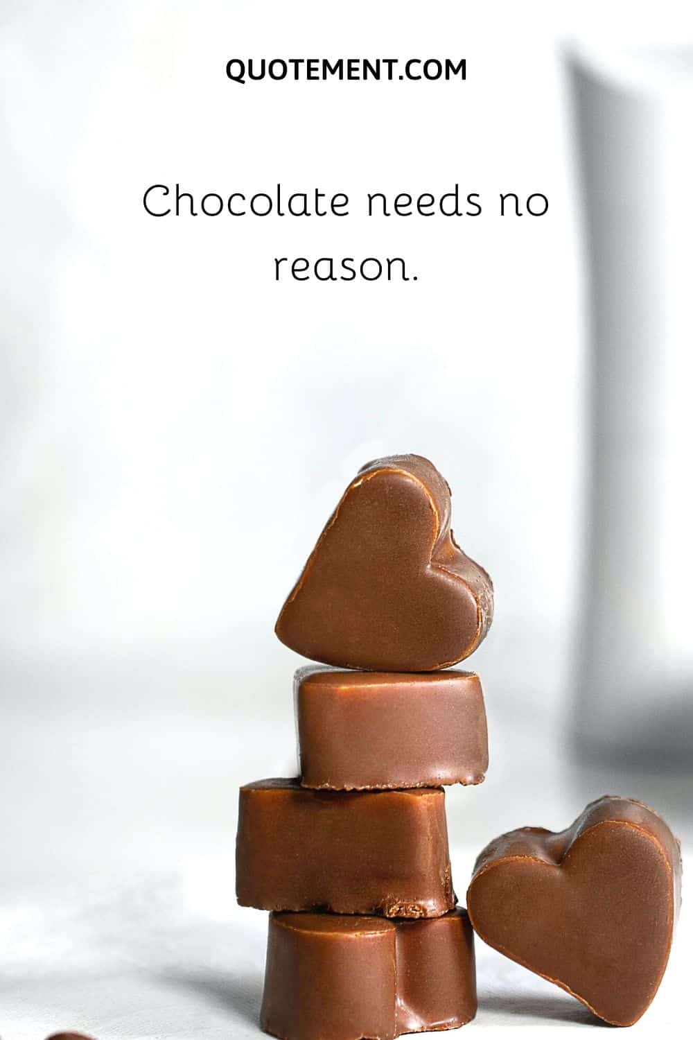 Chocolate needs no reason.