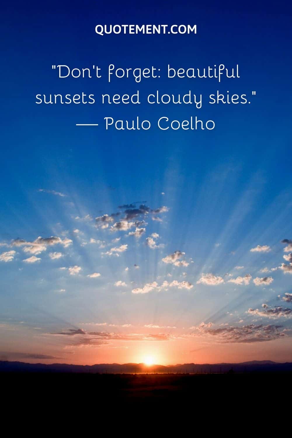 Don’t forget beautiful sunsets need cloudy skies