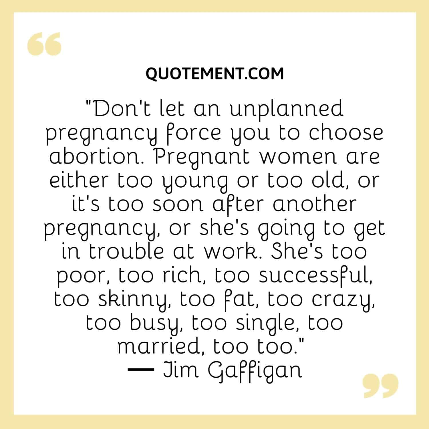 Don’t let an unplanned pregnancy force you to choose abortion.