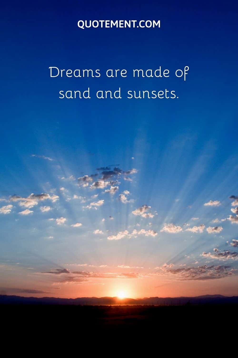 Dreams are made of sand and sunsets.