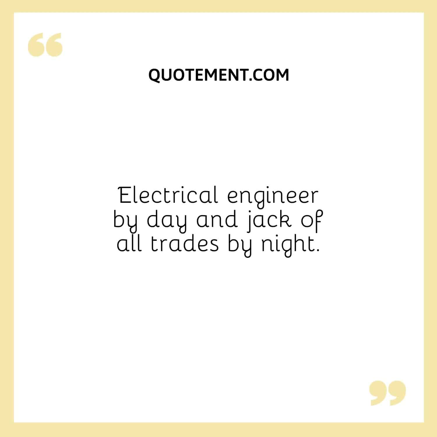 Electrical engineer by day and jack of all trades by night.20 - Electrical Engineer Bio For Instagra