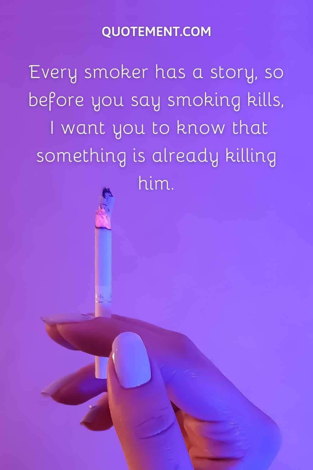 Every smoker has a story