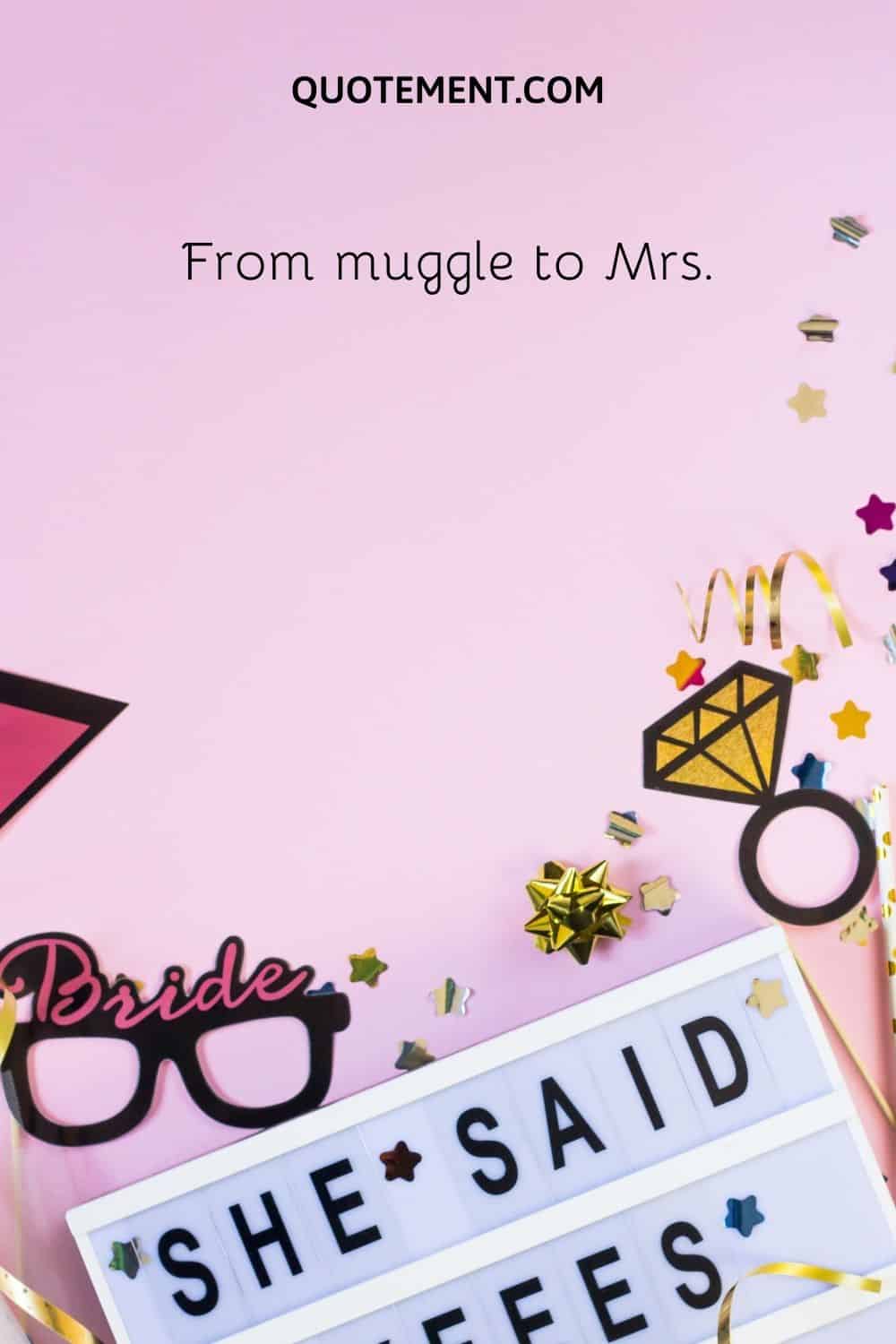 From muggle to Mrs.