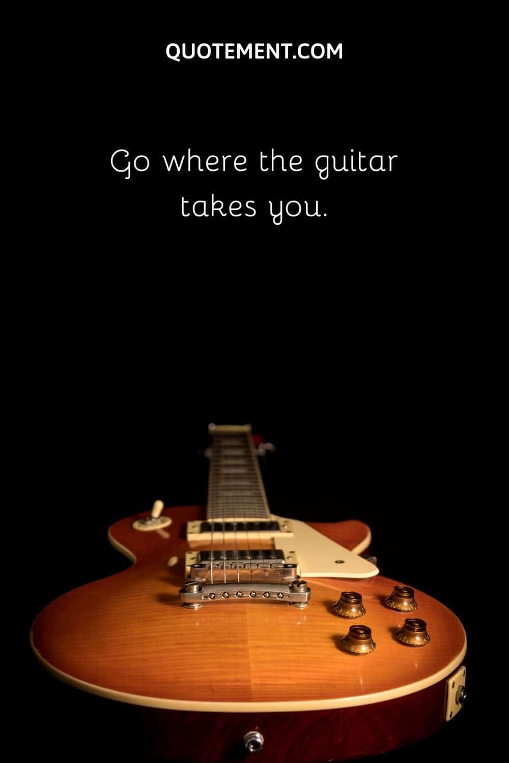Go where the guitar takes you.