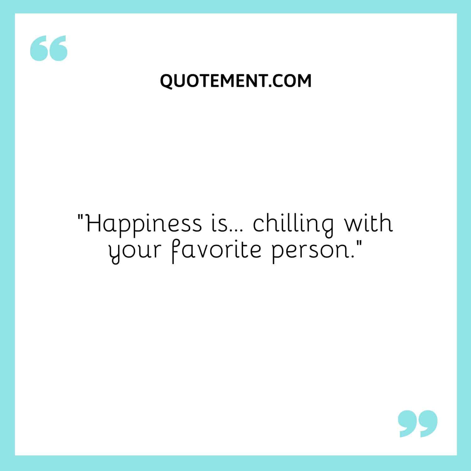 Happiness is… chilling with your favorite person