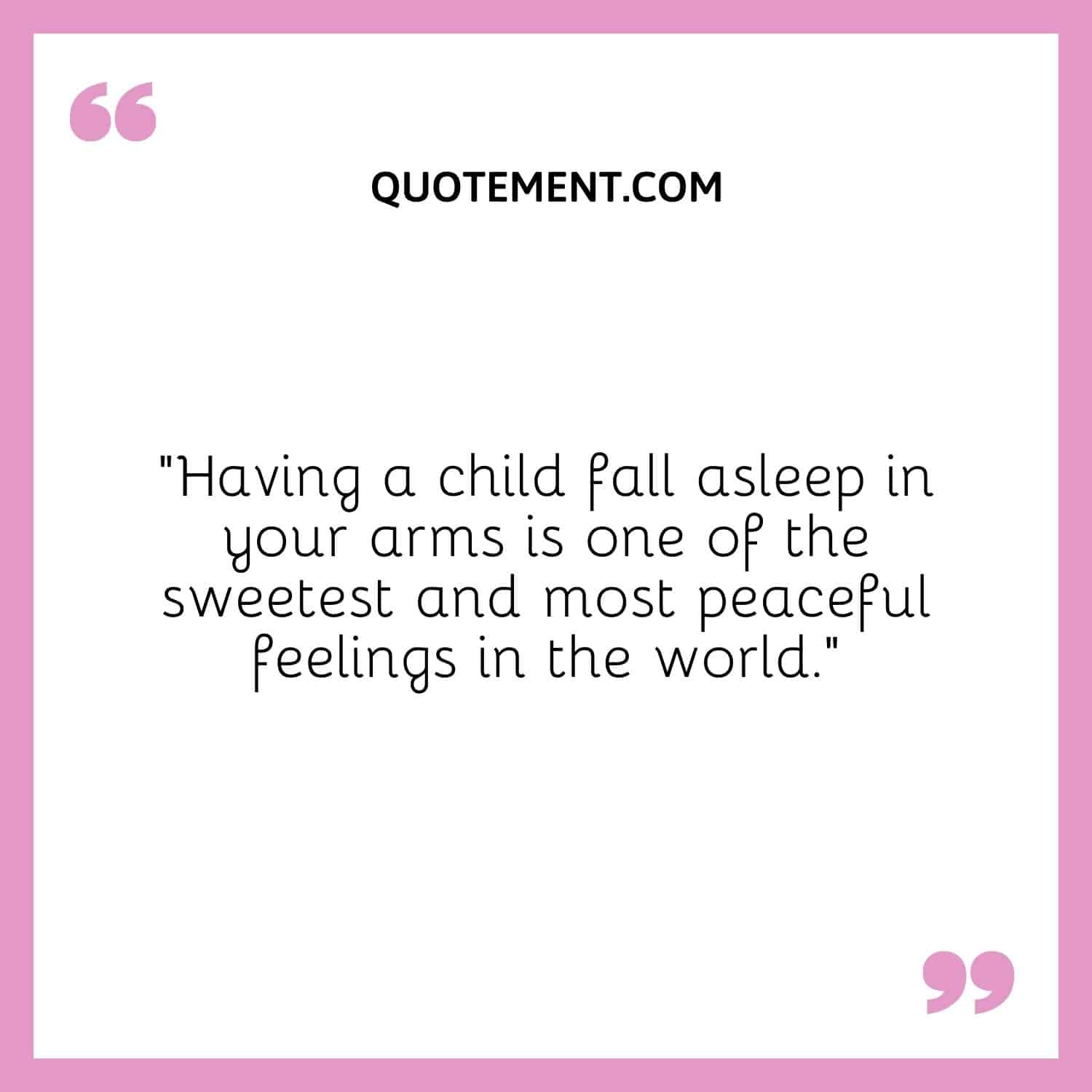 Having a child fall asleep in your arms is one of the sweetest and most peaceful feelings in the world
