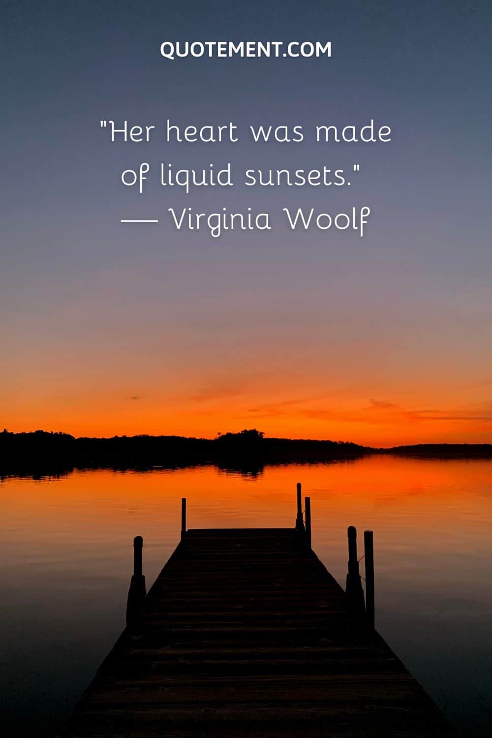 “Her heart was made of liquid sunsets.” — Virginia Woolf