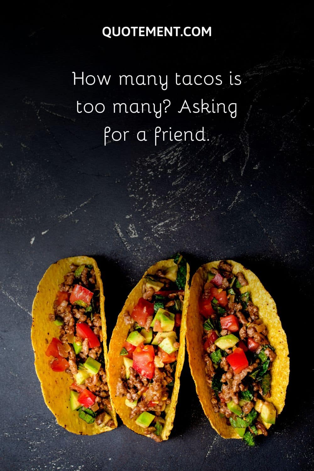 How many tacos is too many Asking for a friend