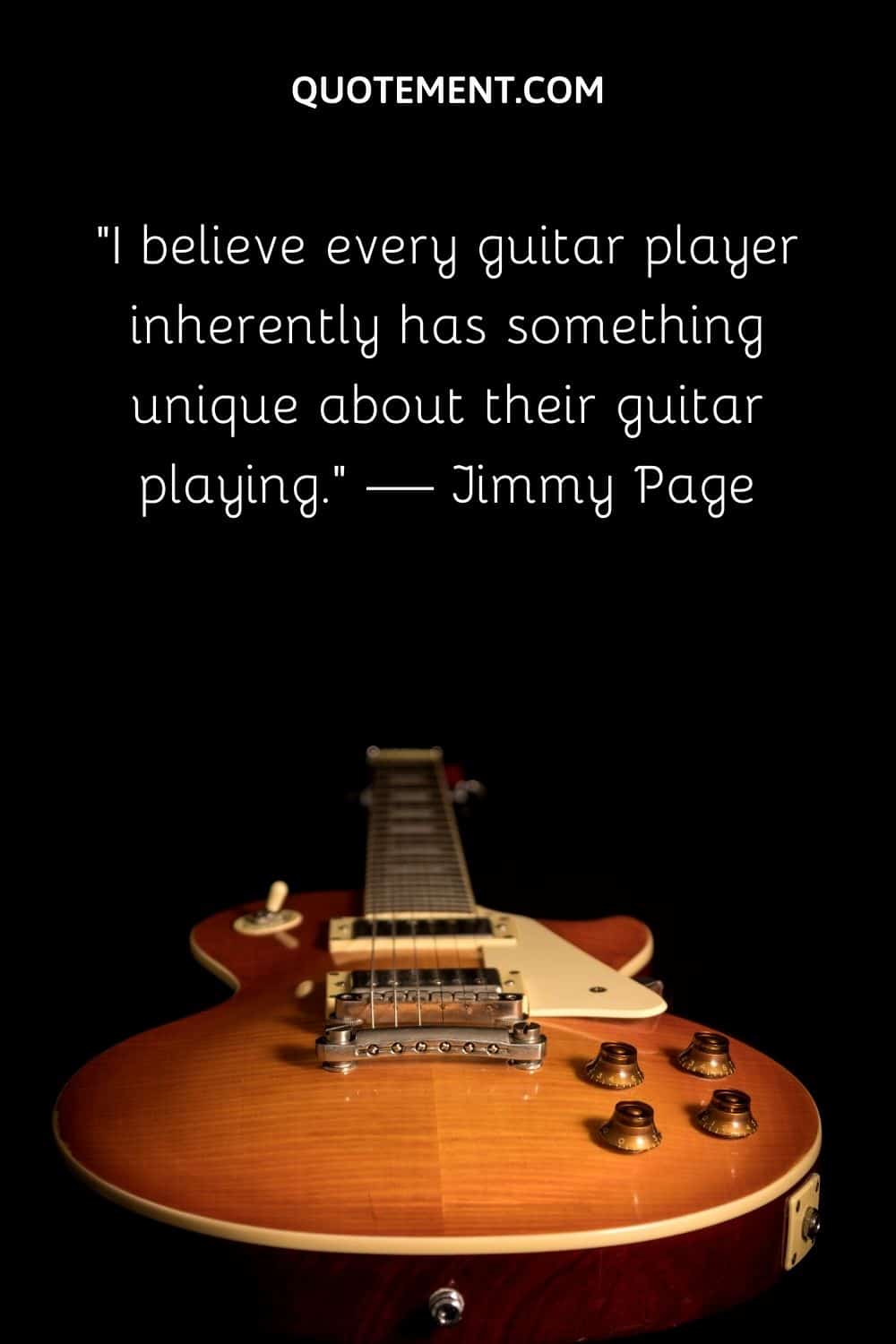 I believe every guitar player inherently has something unique about their guitar playing.
