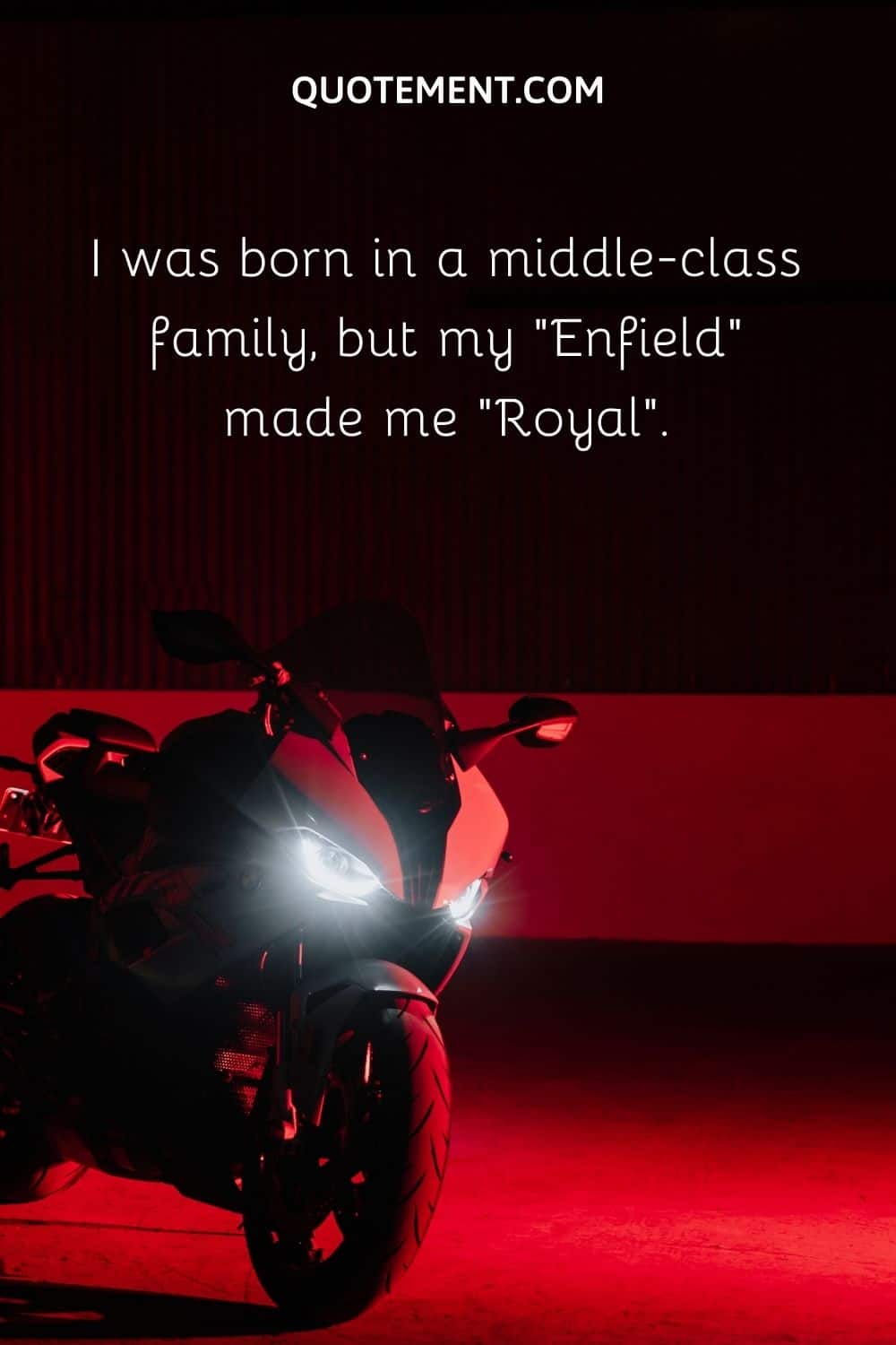 I was born in a middle-class family, but my “Enfield” made me “Royal”.