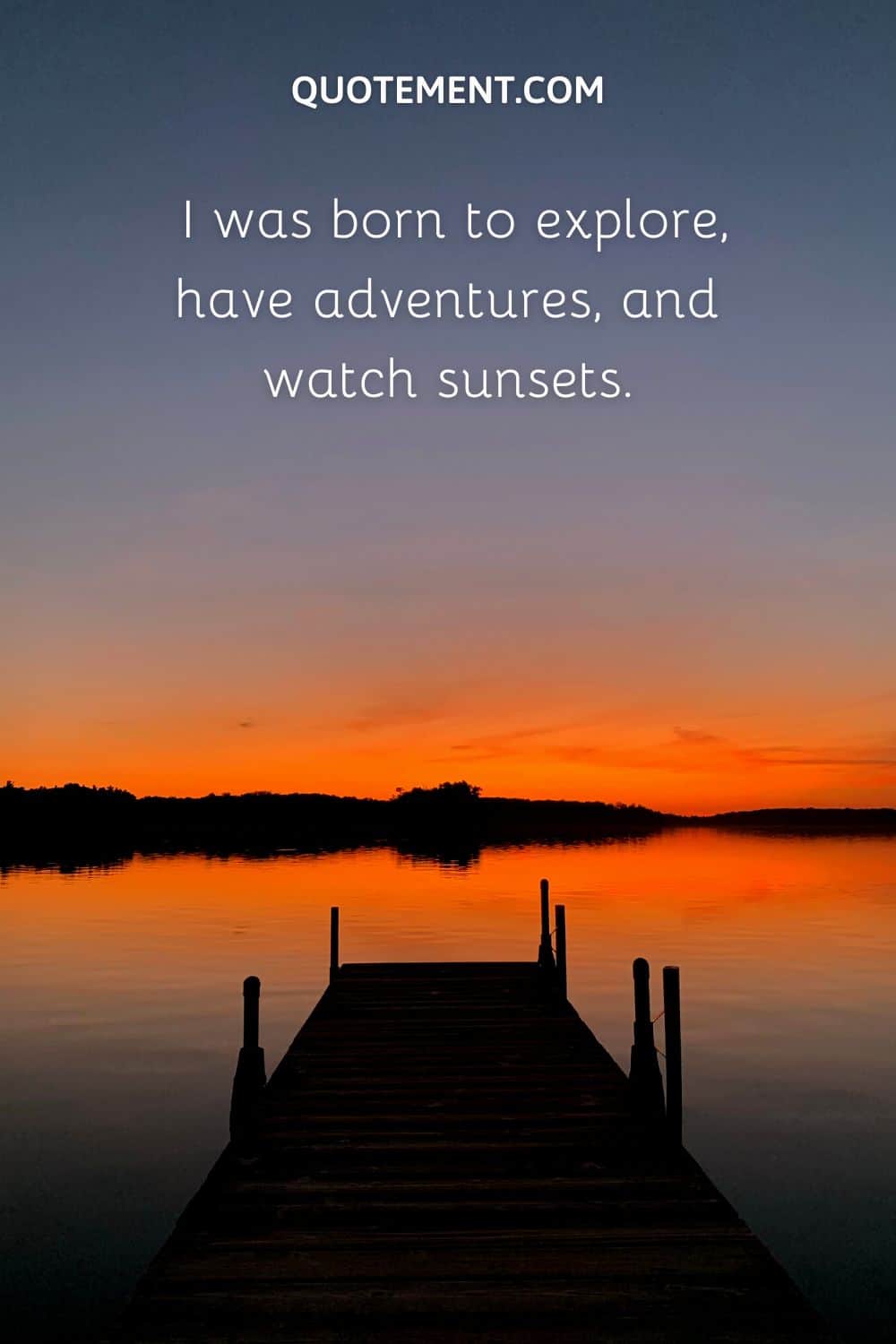 I was born to explore, have adventures, and watch sunsets.