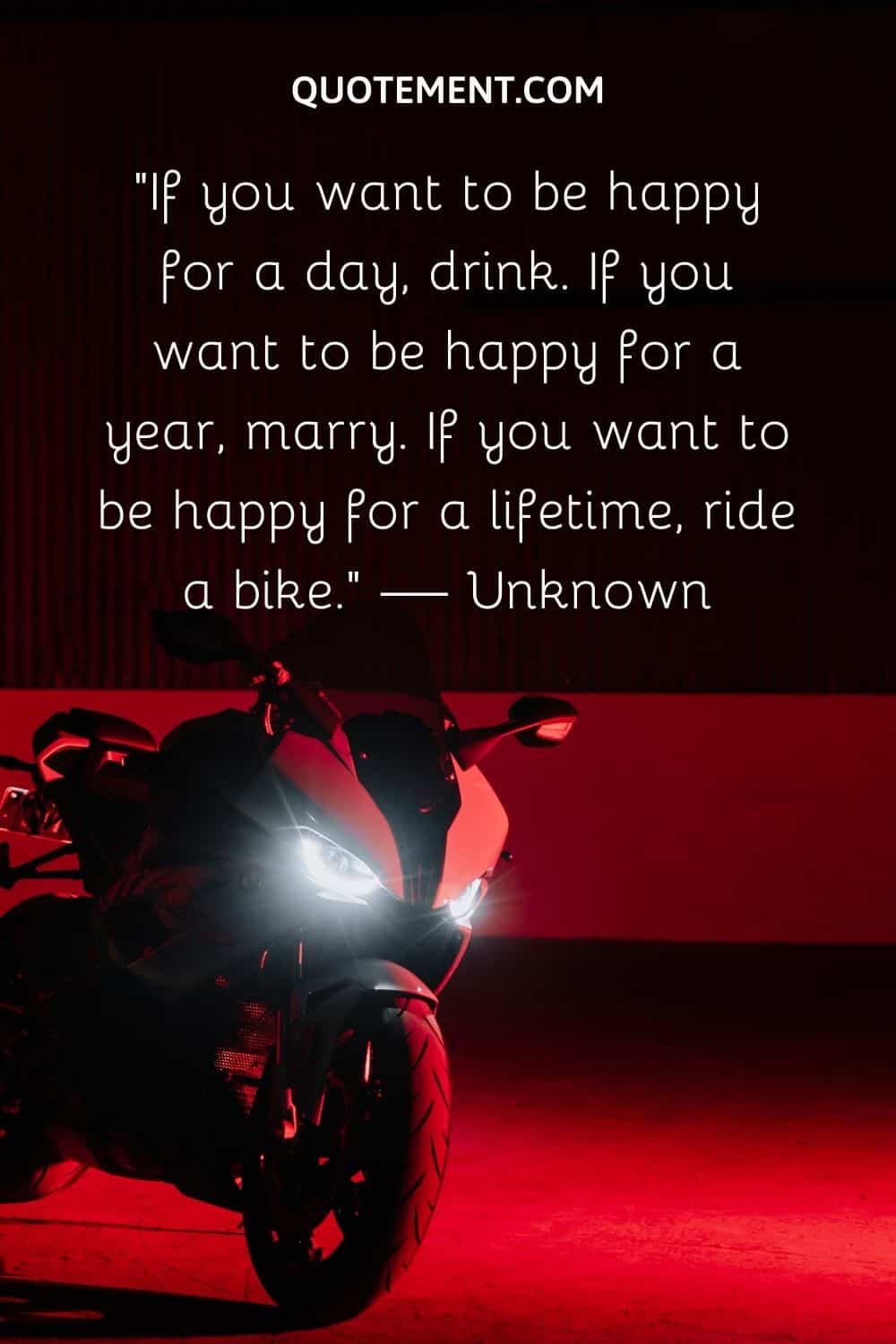 If you want to be happy for a lifetime, ride a bike.