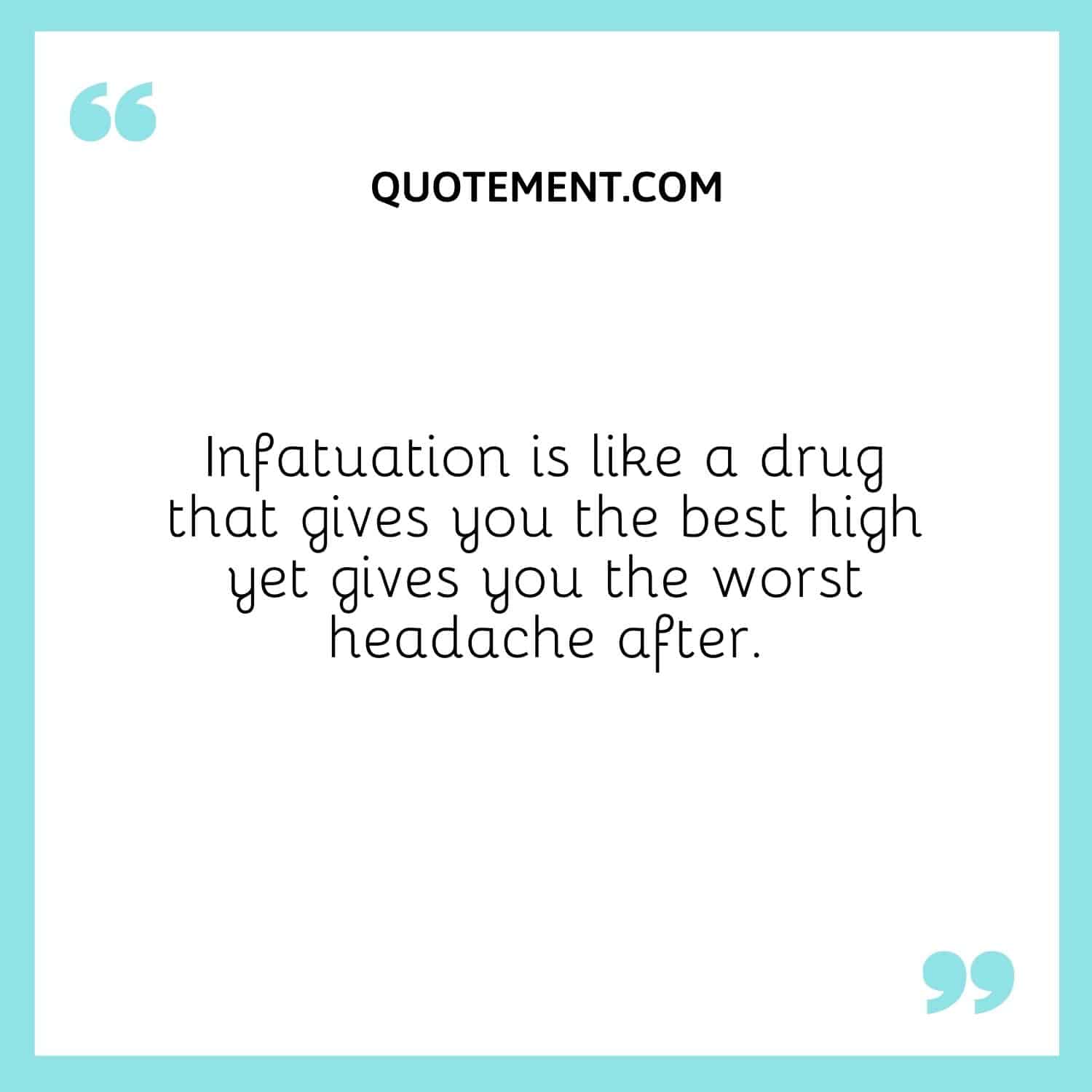 Infatuation is like a drug