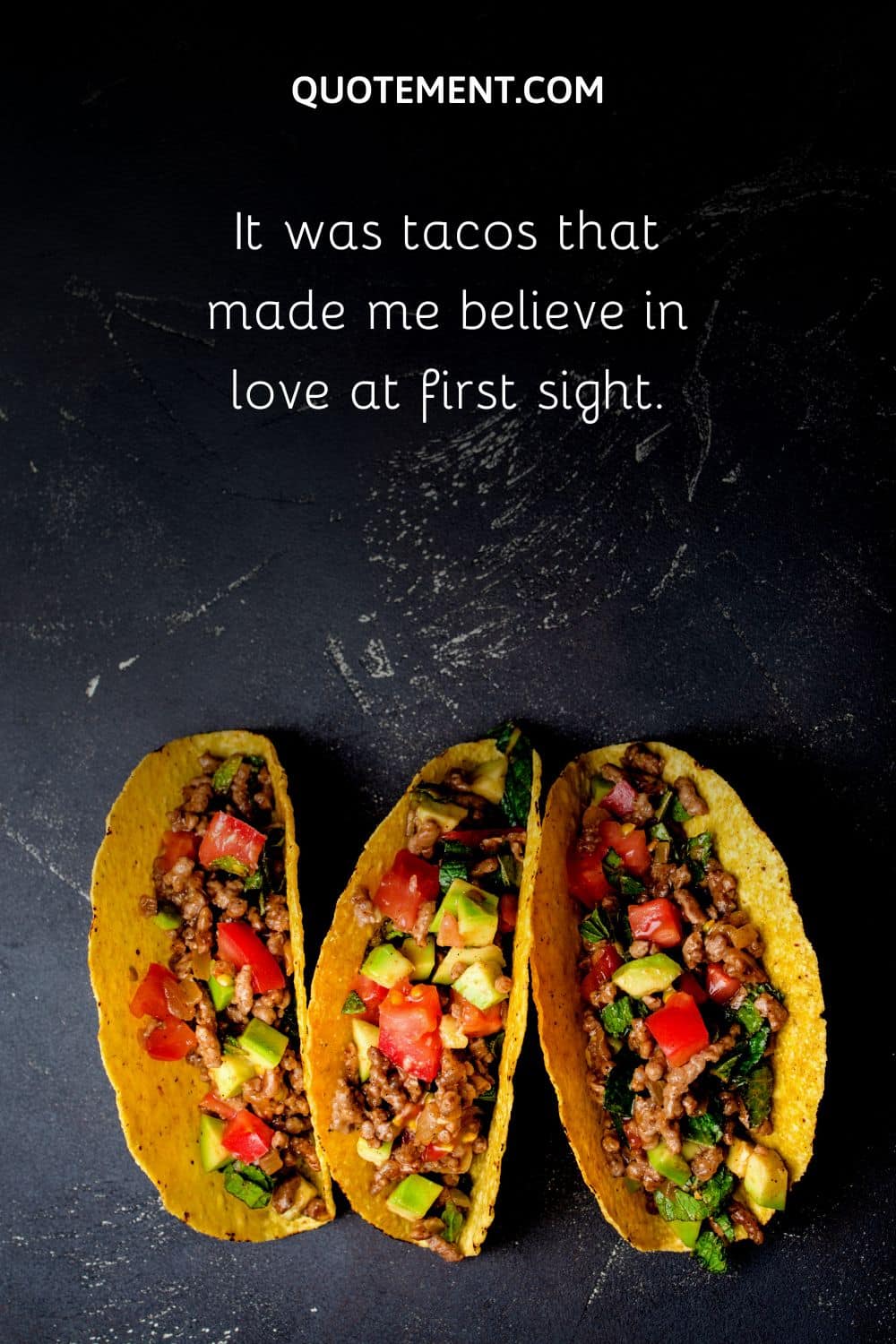 It was tacos that made me believe in love at first sight