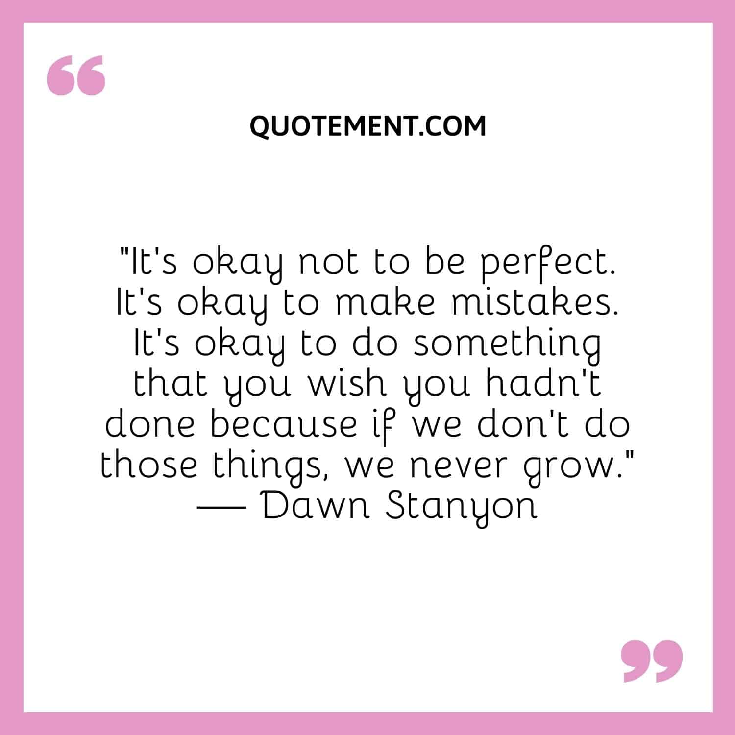 It’s okay not to be perfect.