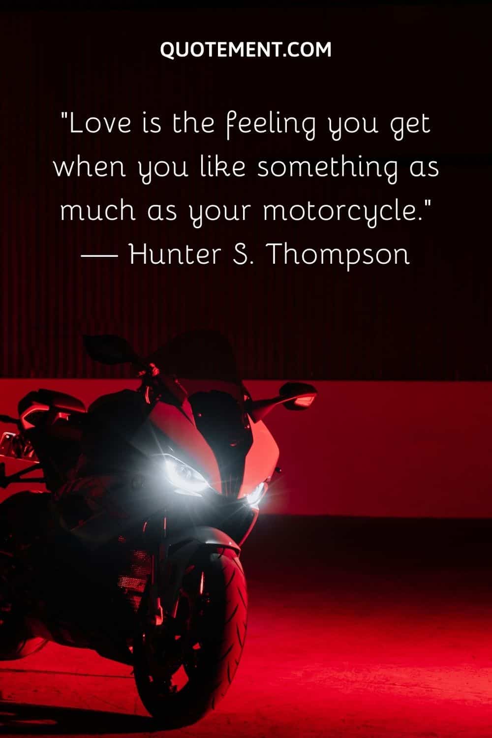 Love is the feeling you get when you like something as much as your motorcycle.