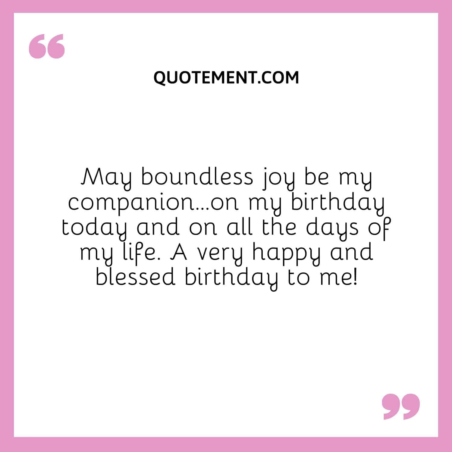 May boundless joy be my companion
