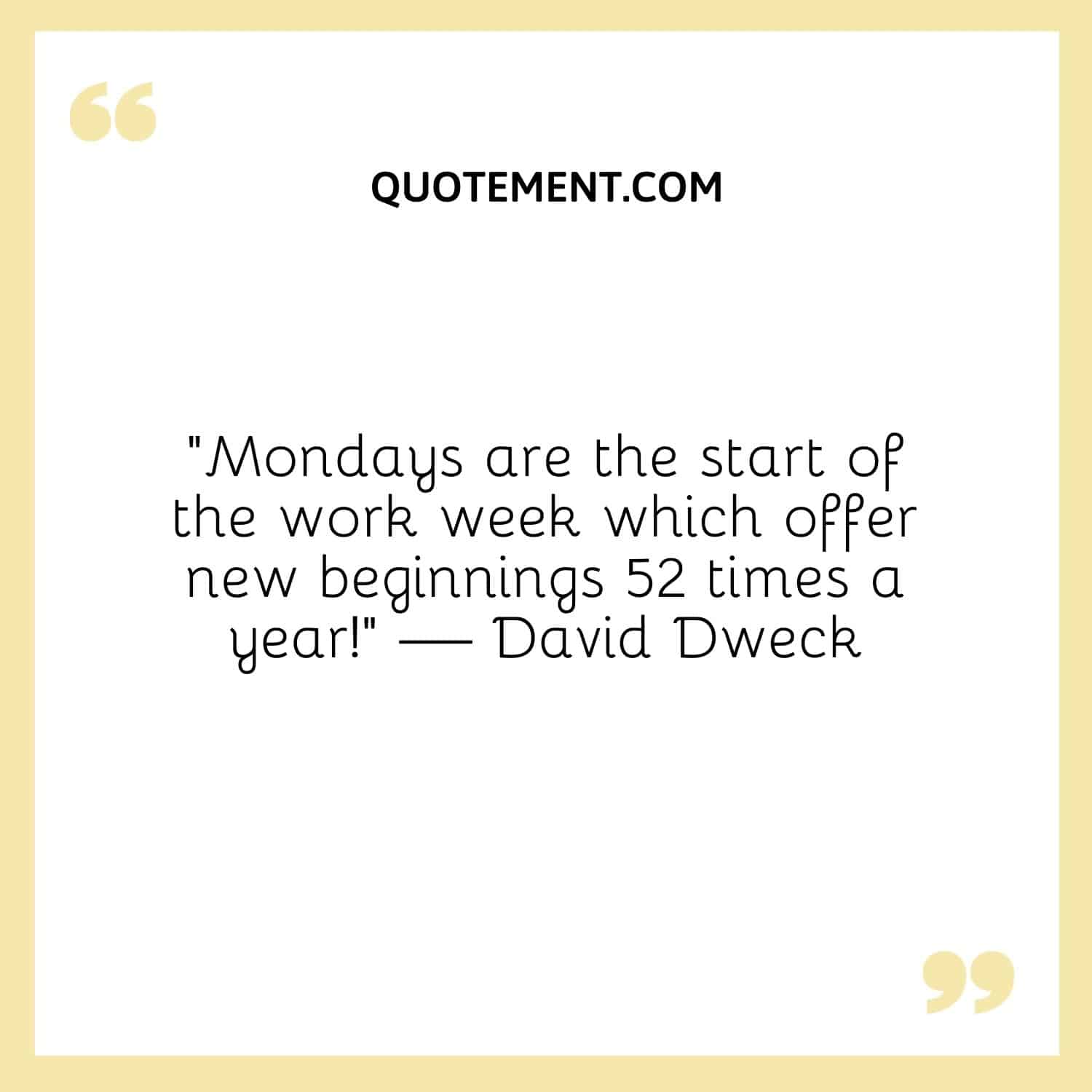 Mondays are the start of the work week