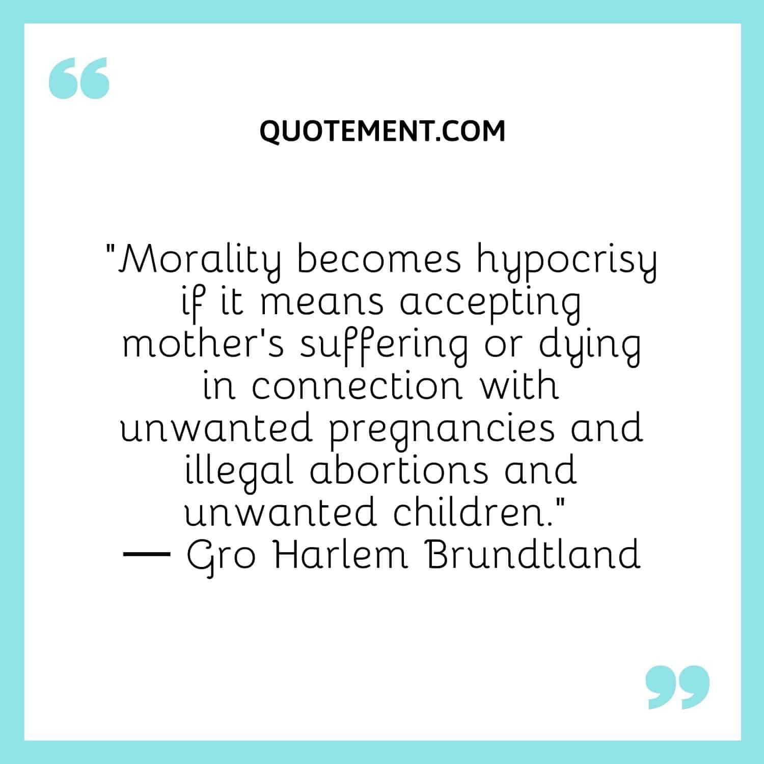 Morality becomes hypocrisy if it means accepting mother’s suffering