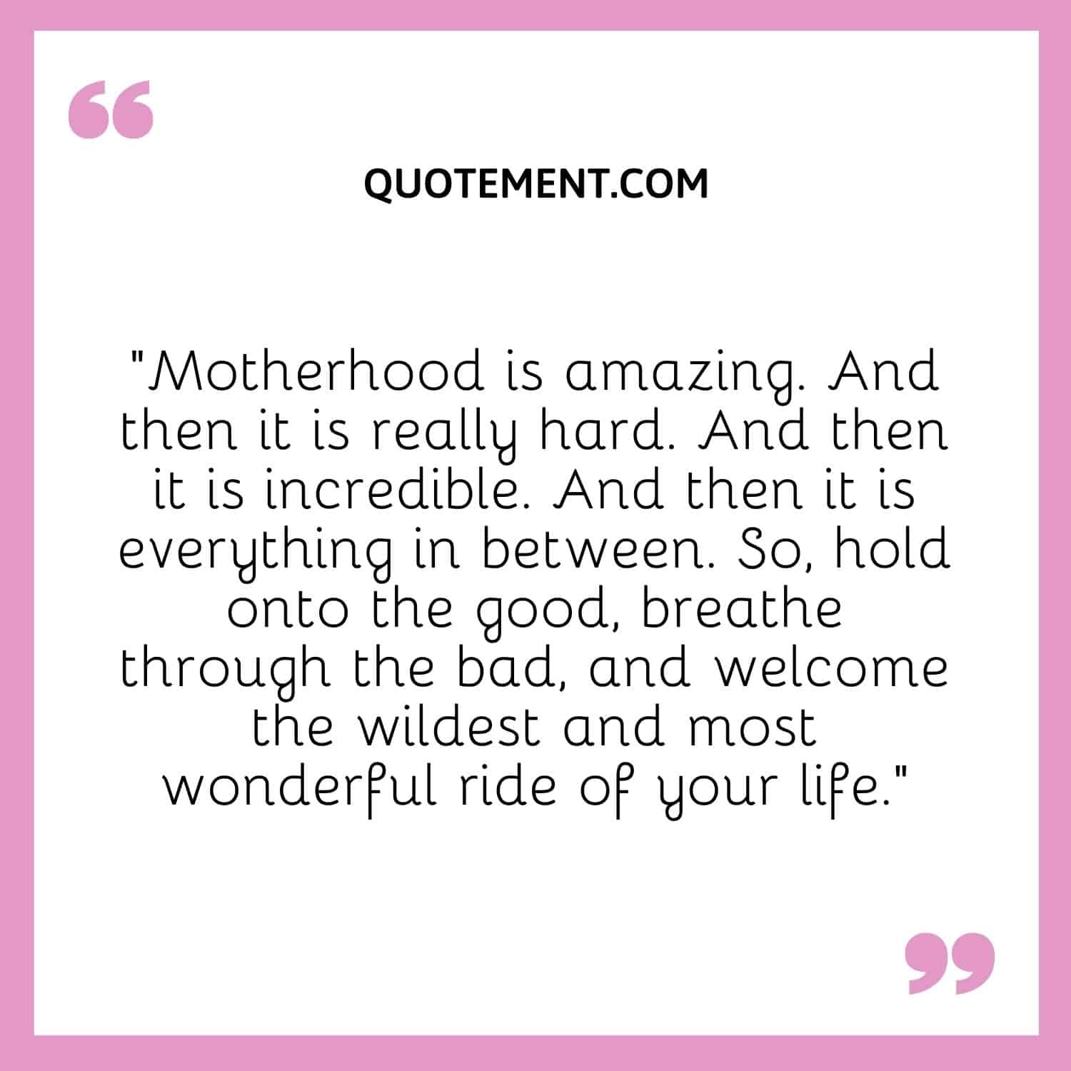 Motherhood is amazing