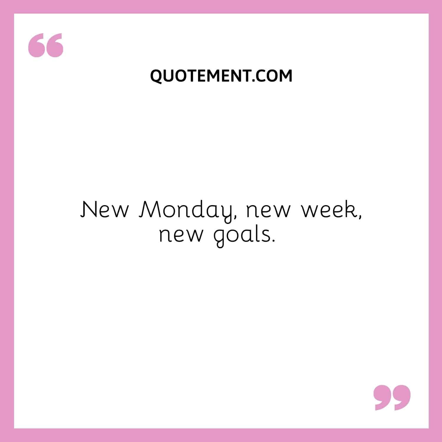 New Monday, new week, new goals.