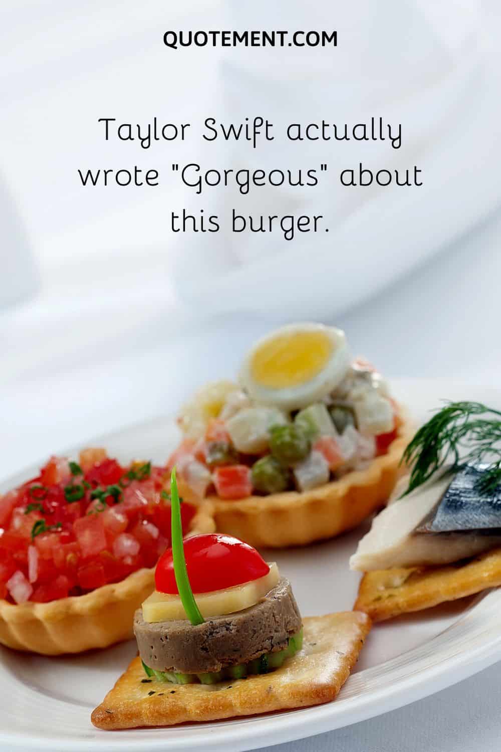 Taylor Swift actually wrote “Gorgeous” about this burger.