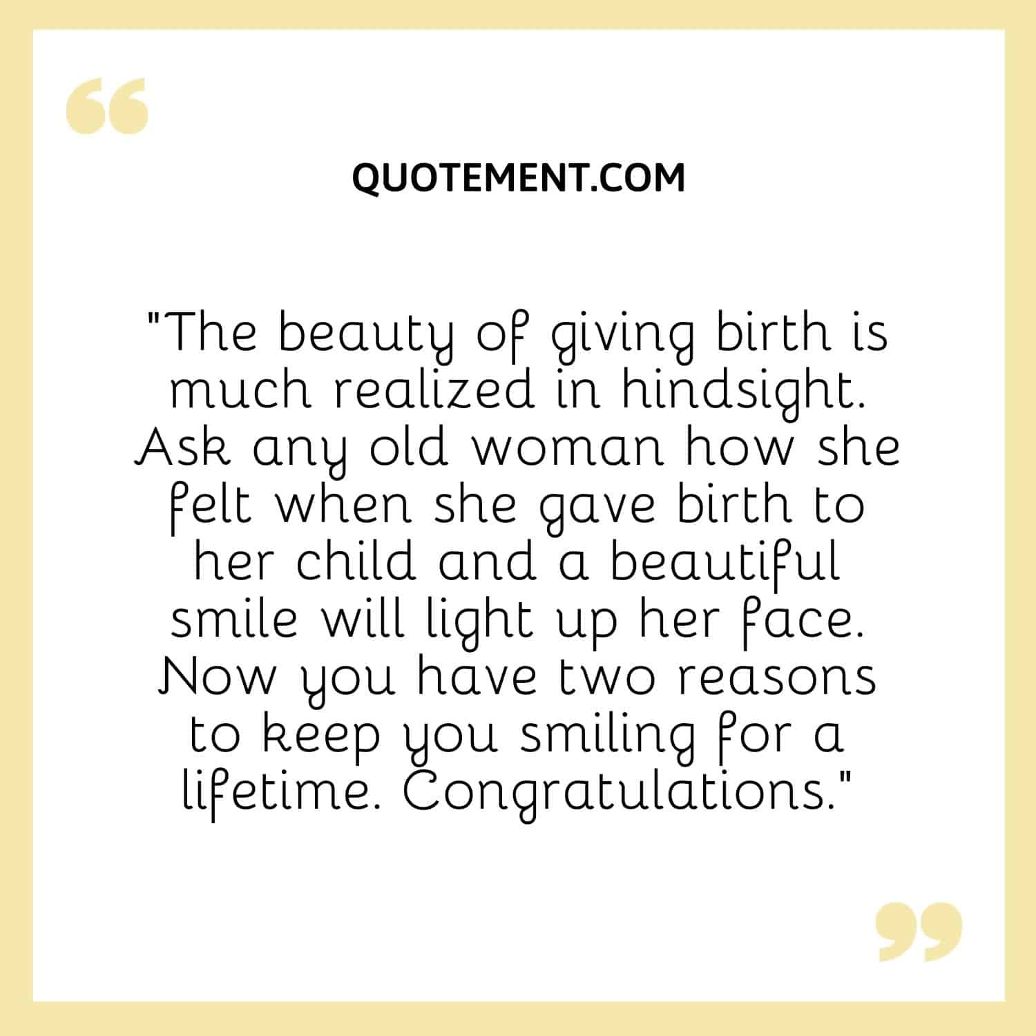 The beauty of giving birth is much realized in hindsight.