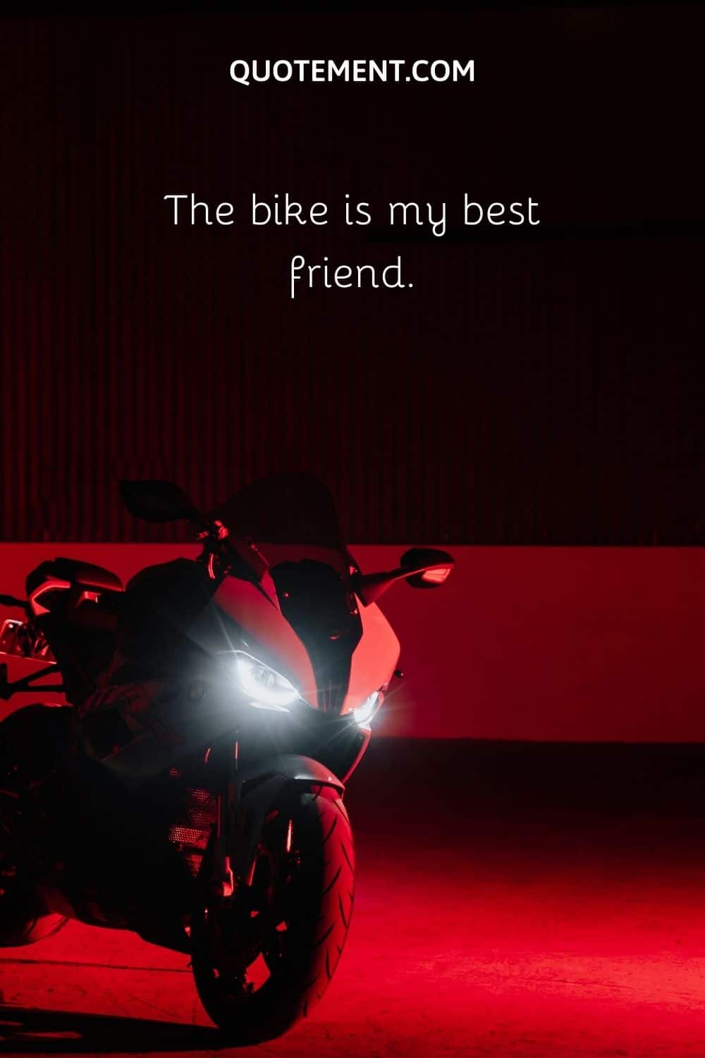 The bike is my best friend.