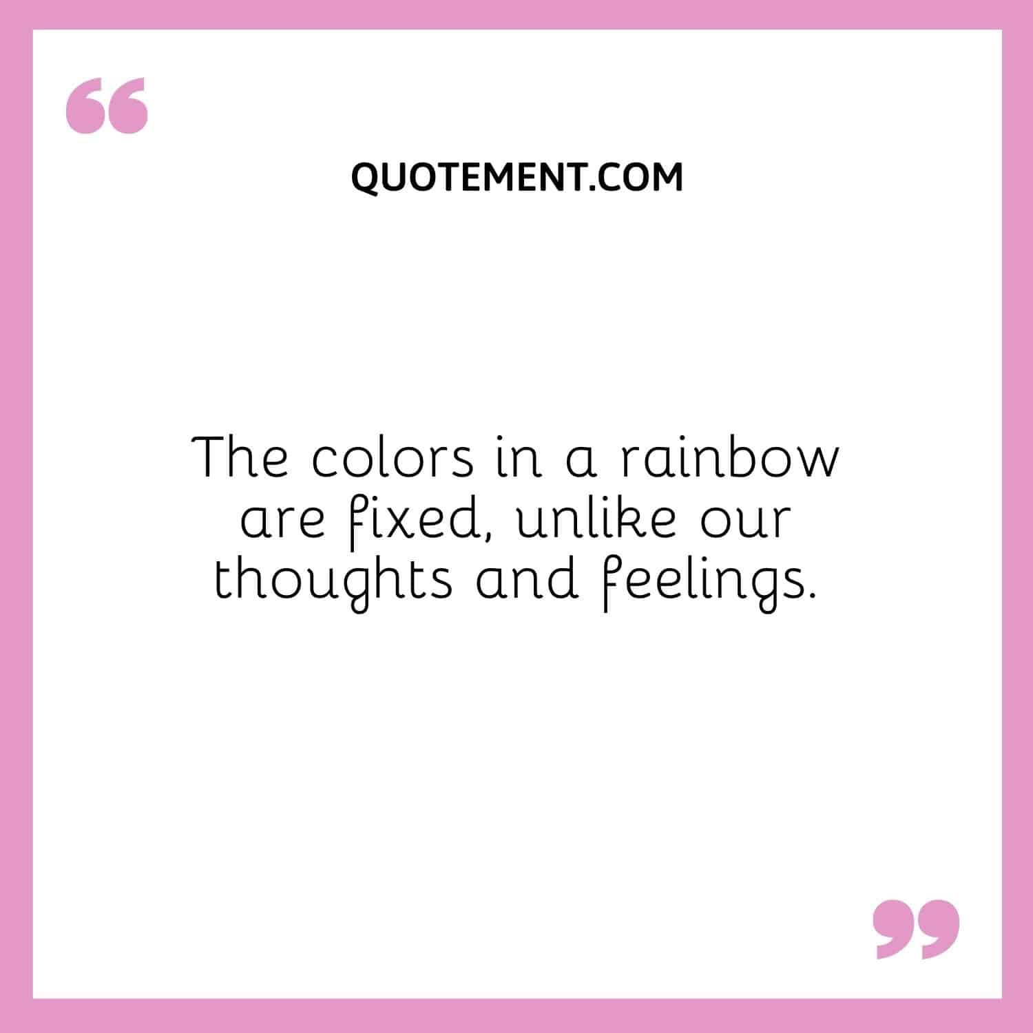The colors in a rainbow are fixed