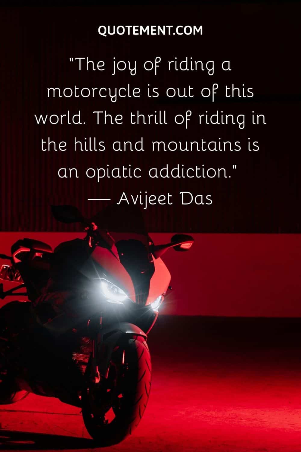 The joy of riding a motorcycle is out of this world.