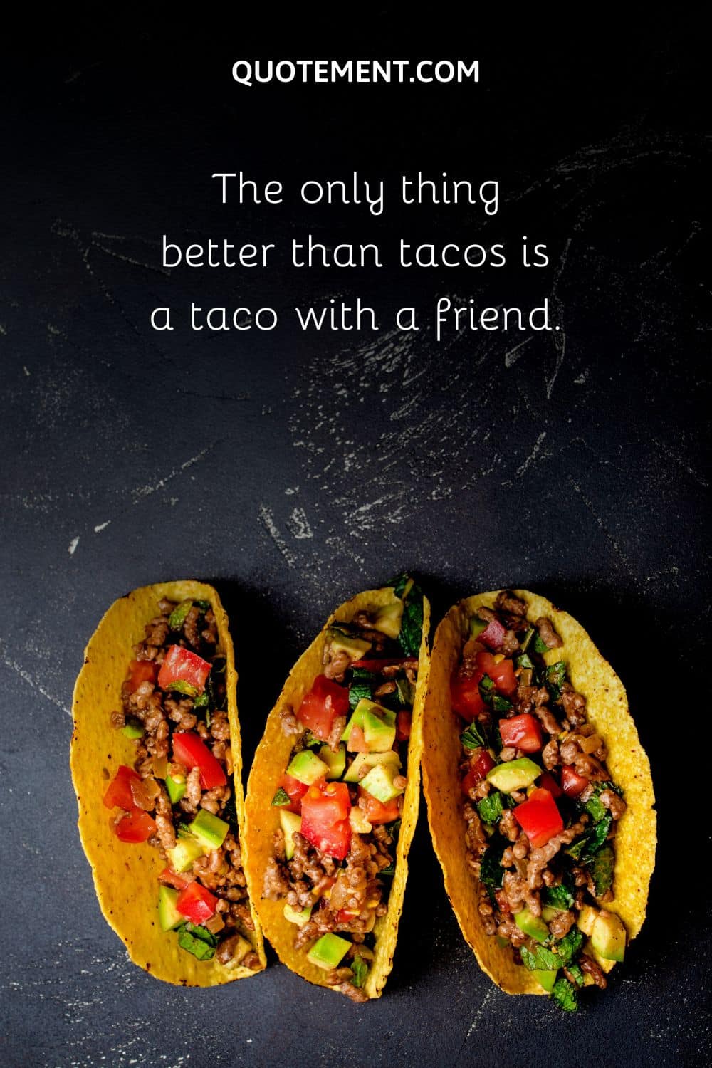 The only thing better than tacos is a taco with a friend