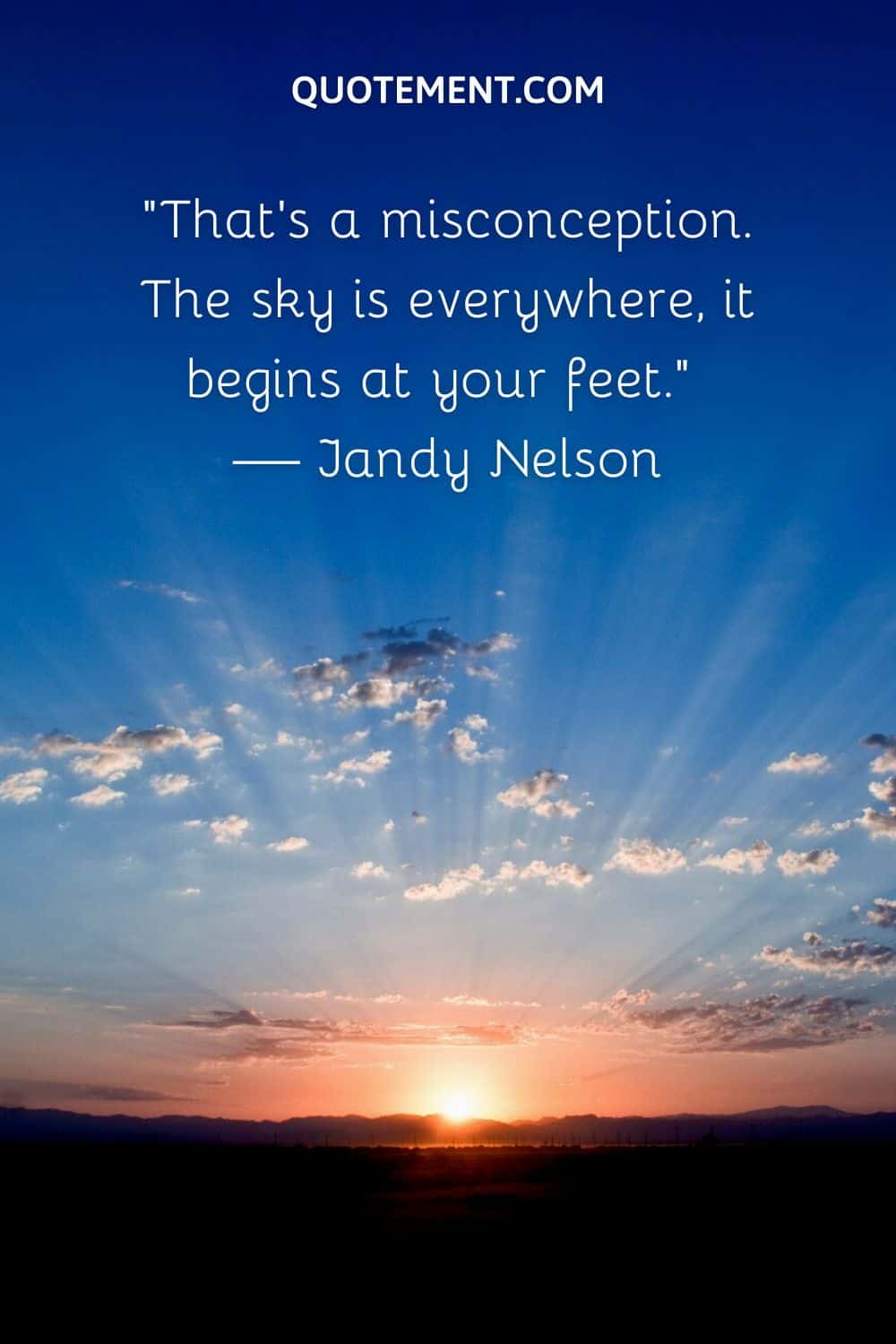 The sky is everywhere, it begins at your feet.