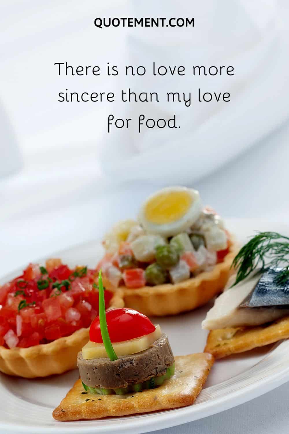 There is no love more sincere than my love for food.