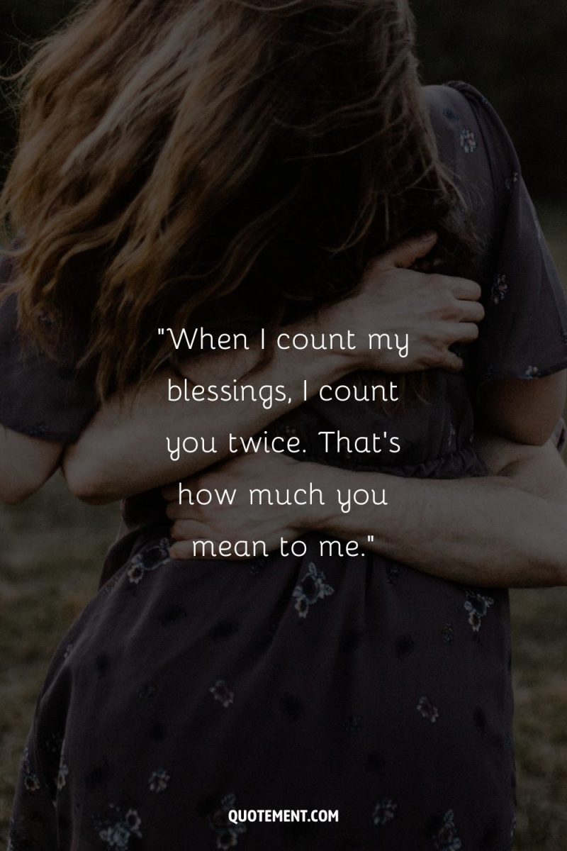 100 Most Beautiful Blessed To Have You In My Life Quotes